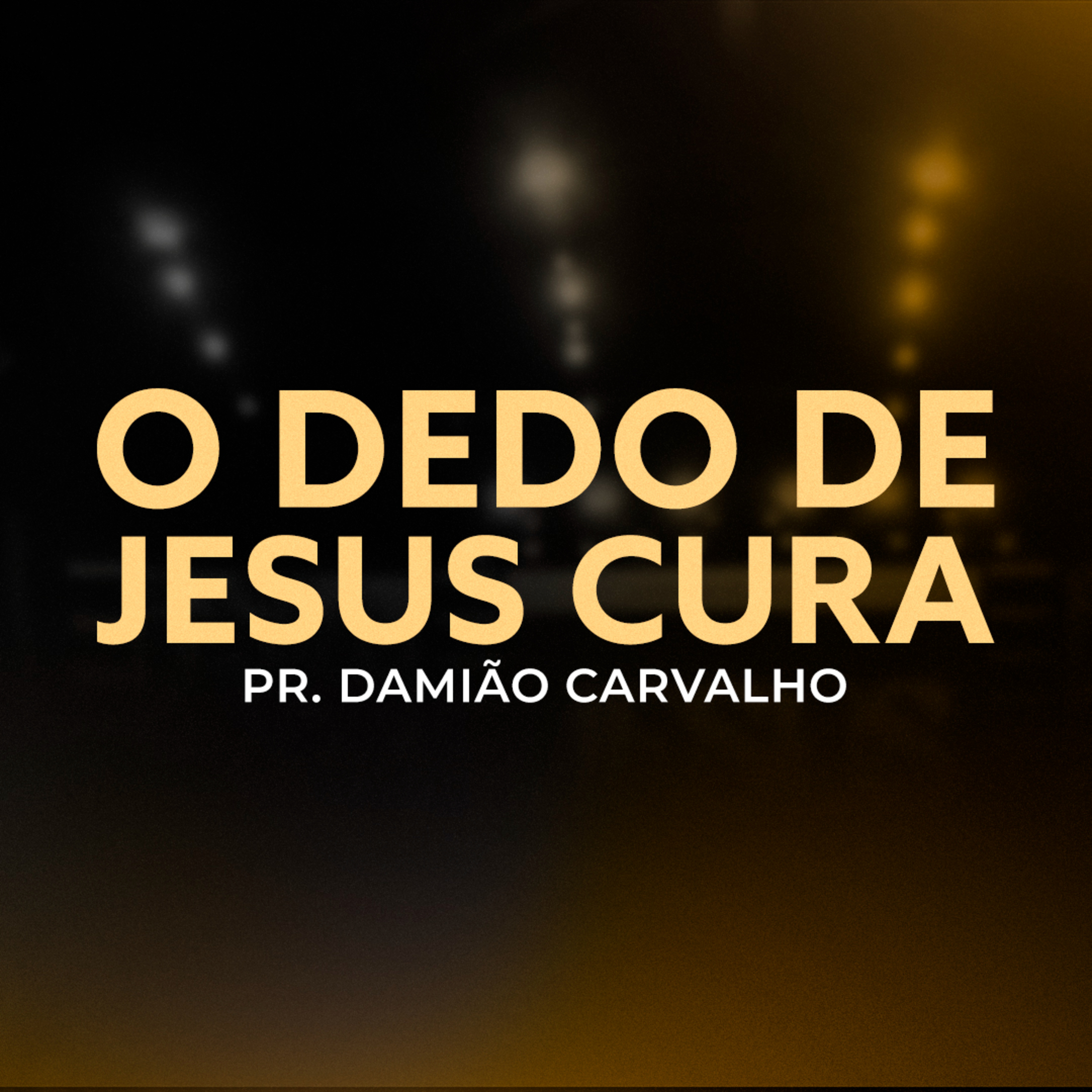 O Dedo de Jesus Cura - Pr. Damião Carvalho episode artwork