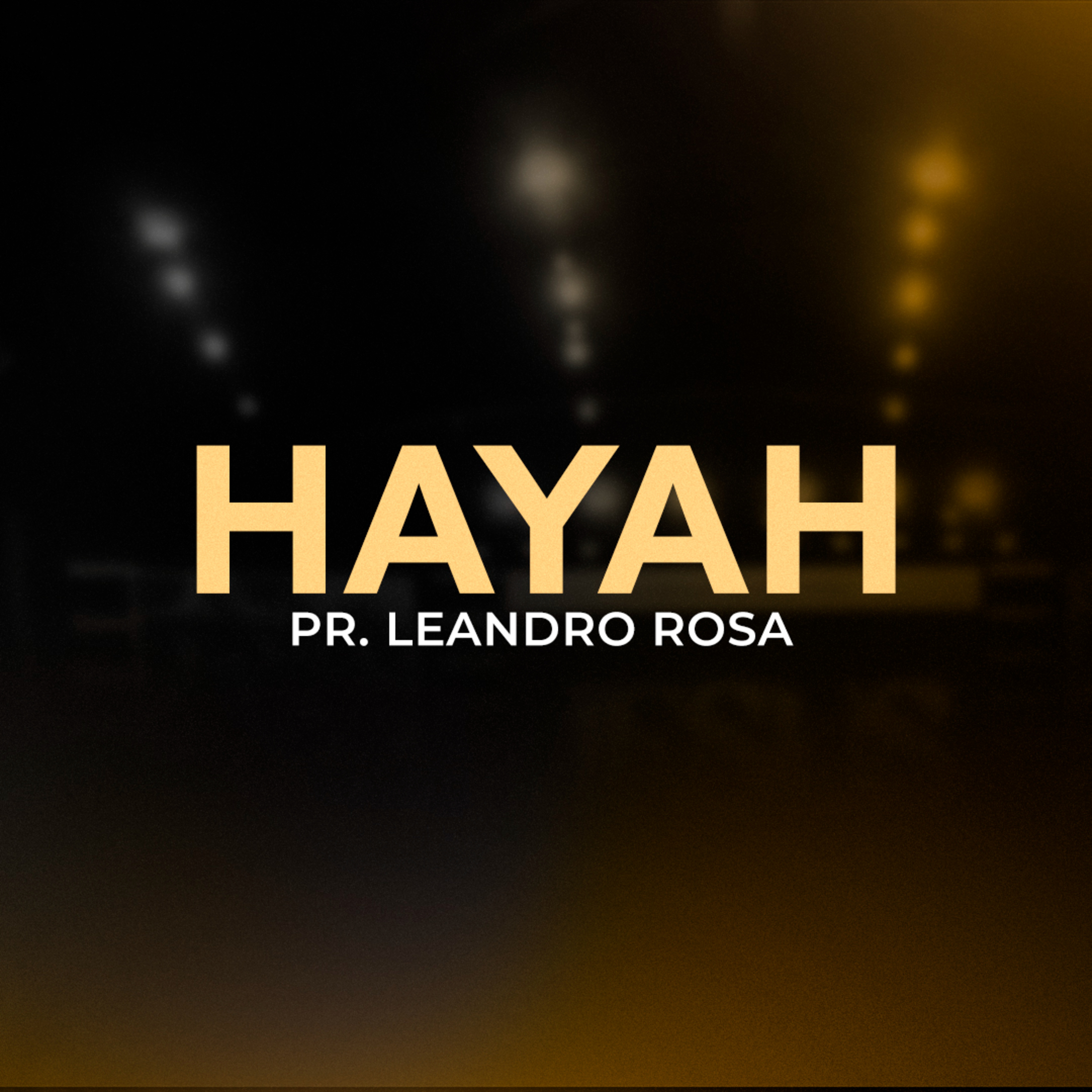 HAYAH - Pr. Leandro Rosa