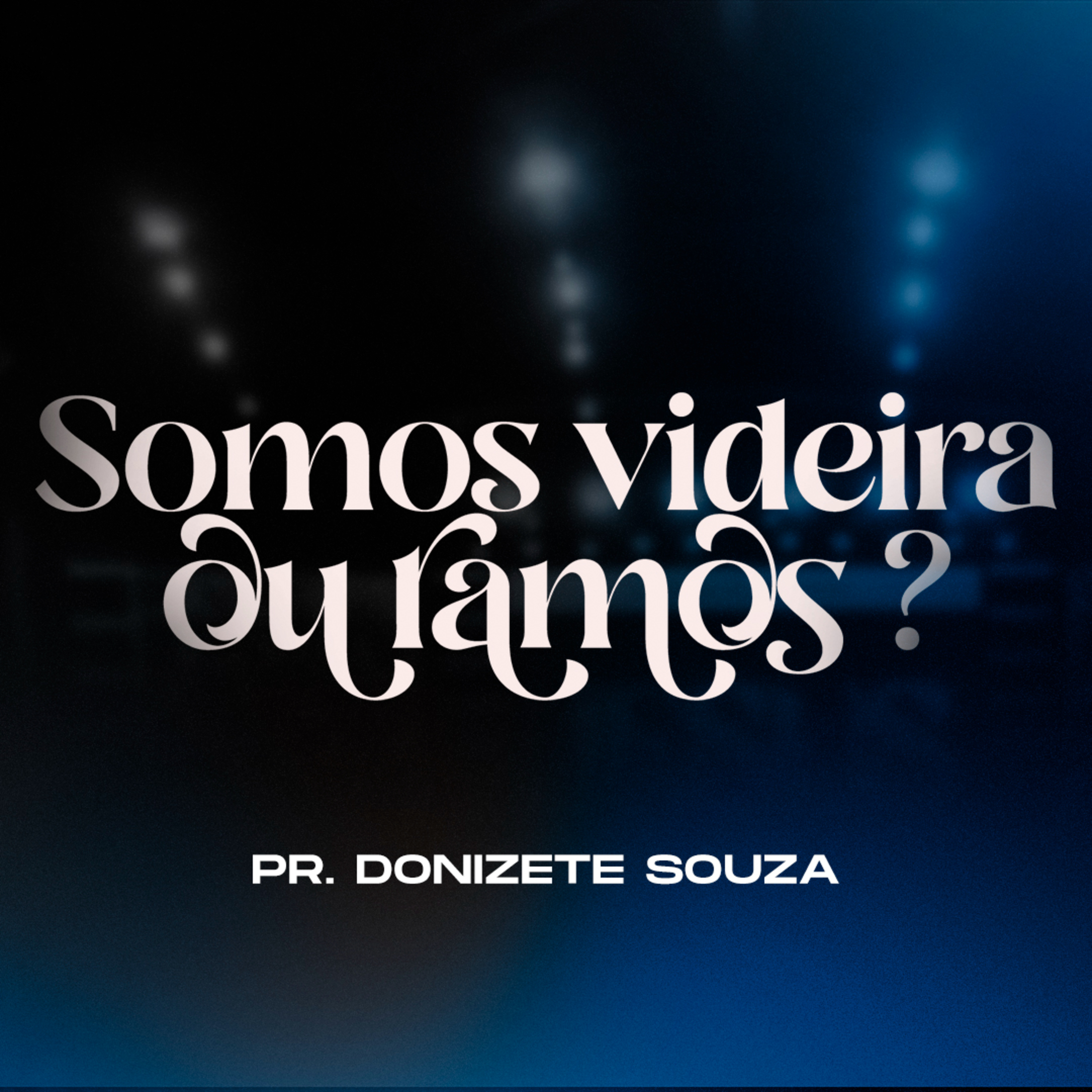 Somos a videira ou ramos? - Pr. Donizete Souza episode artwork