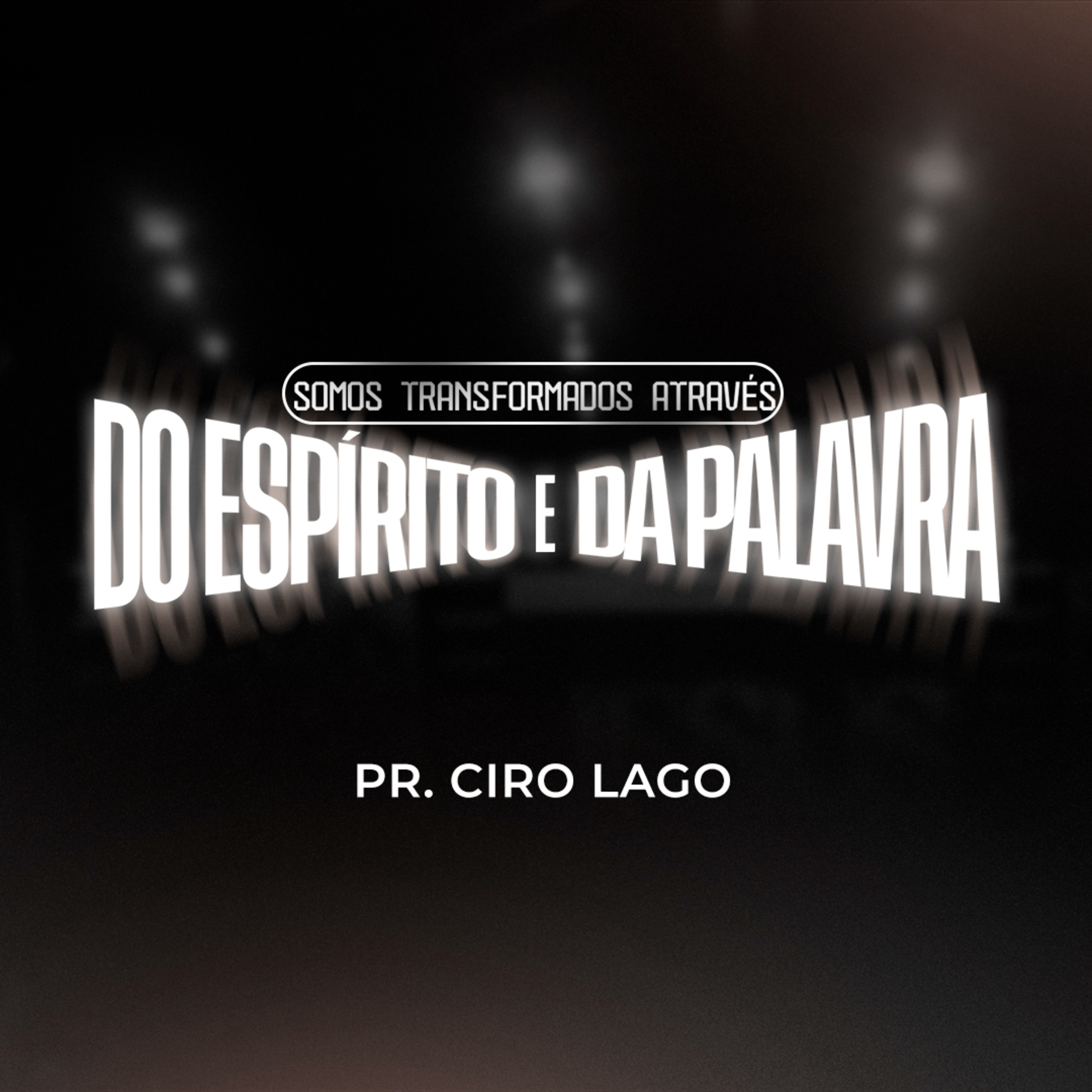 Somos transformados através do Espírito e da palavra - Pr. Ciro Lago episode artwork