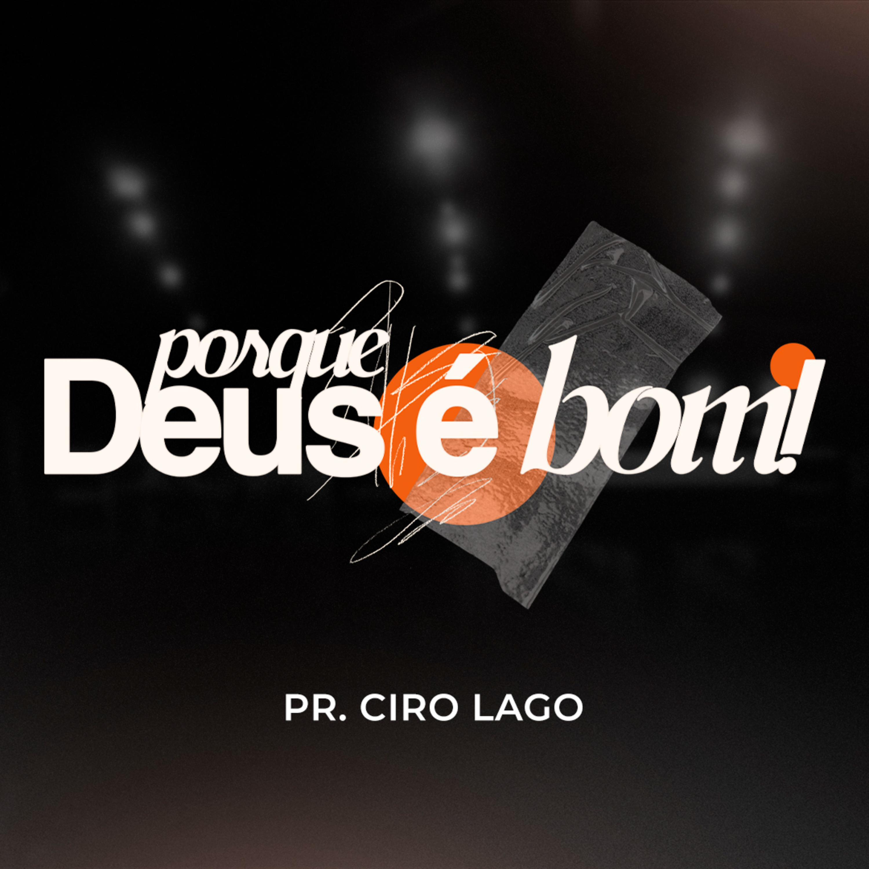 Porque Deus é bom - Pr. Ciro Lago episode artwork