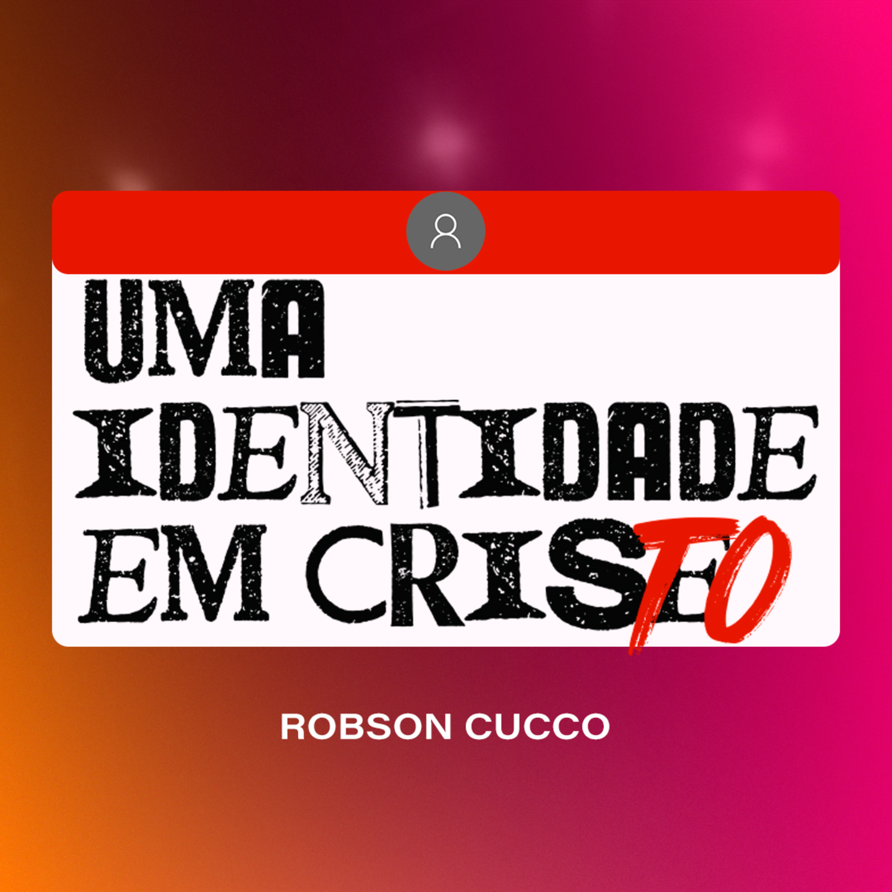 Uma identidade em Cristo - Robson Cucco episode artwork
