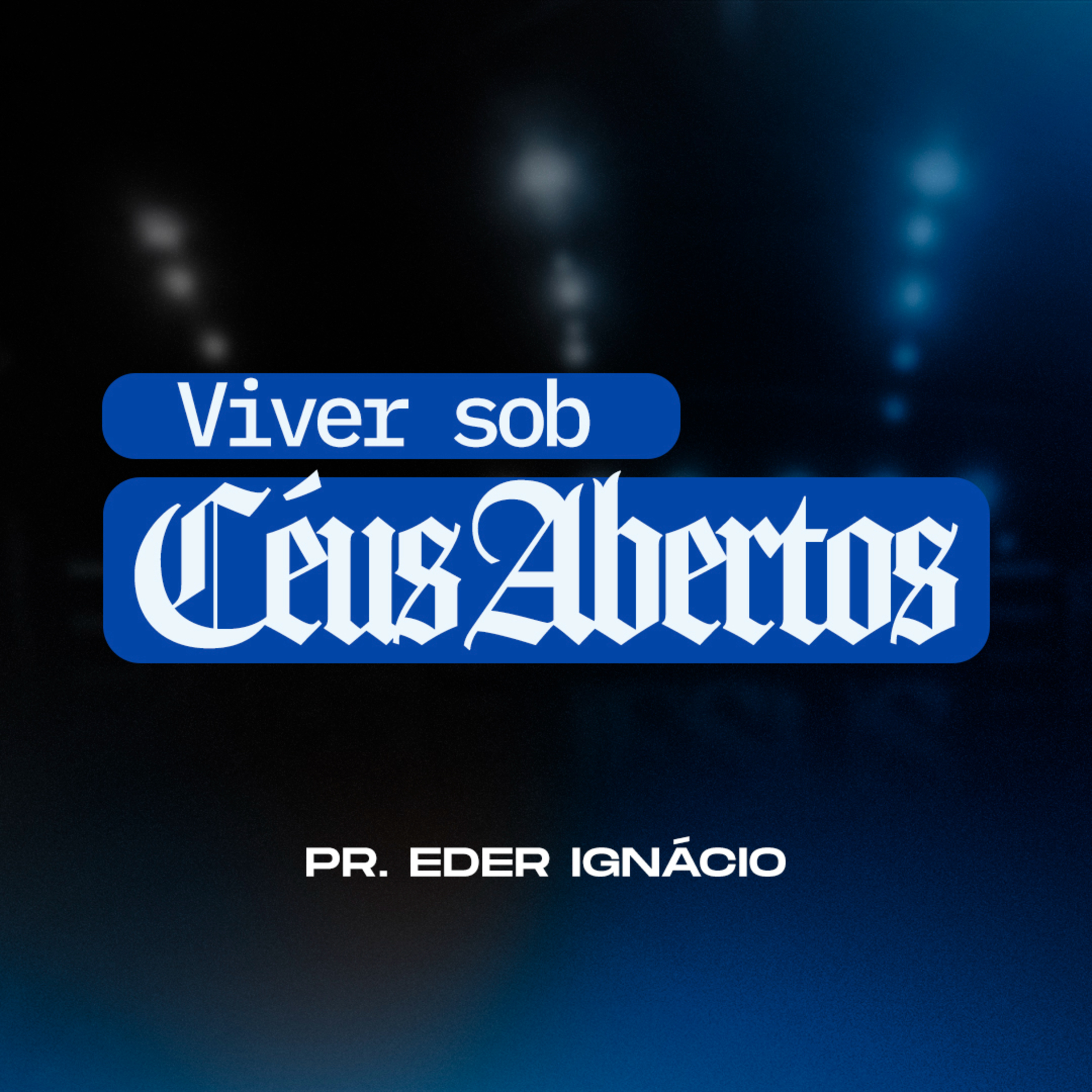 Viver sob céus abertos - Pr. Eder Ignácio episode artwork
