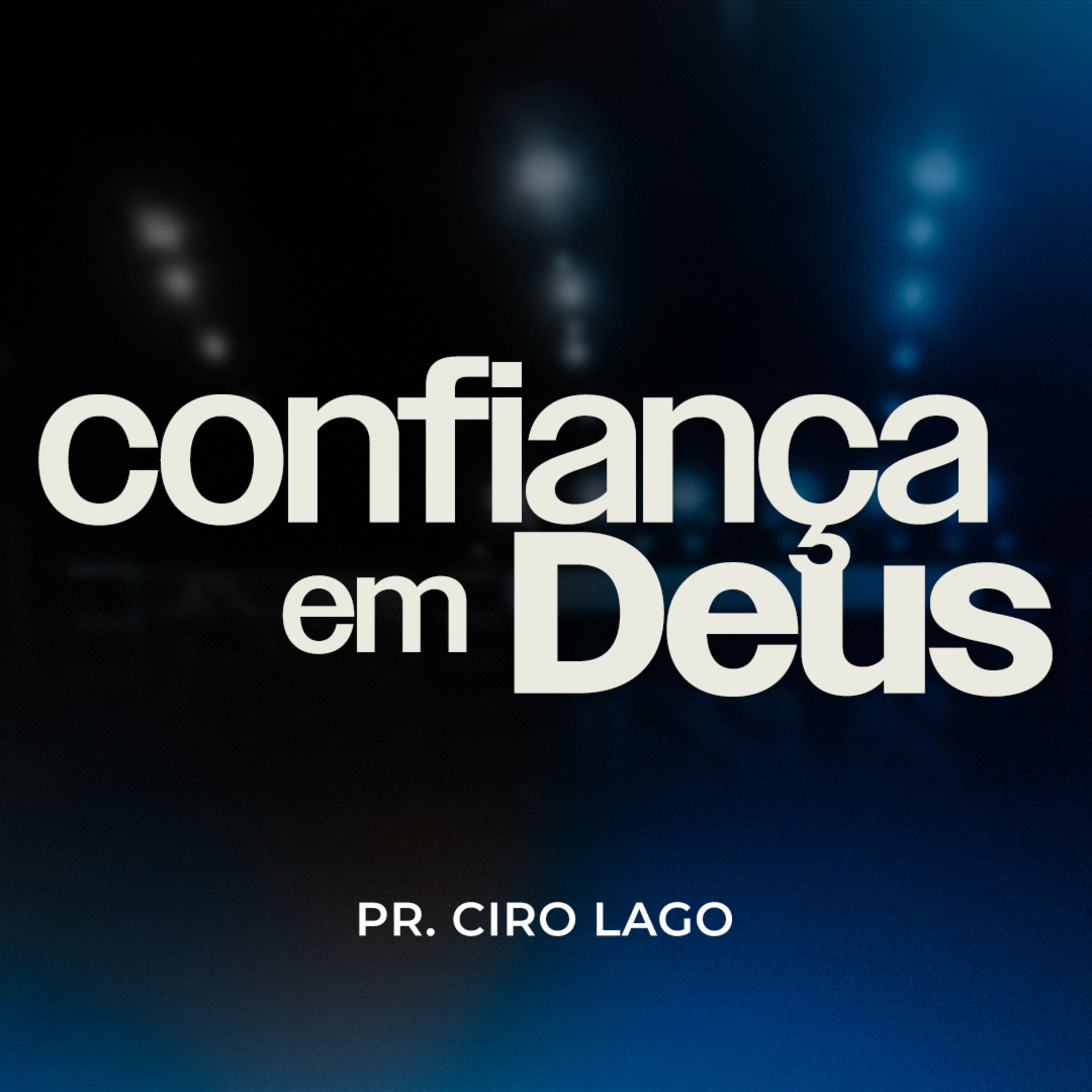 Confiança em Deus - Pr. Ciro Lago episode artwork