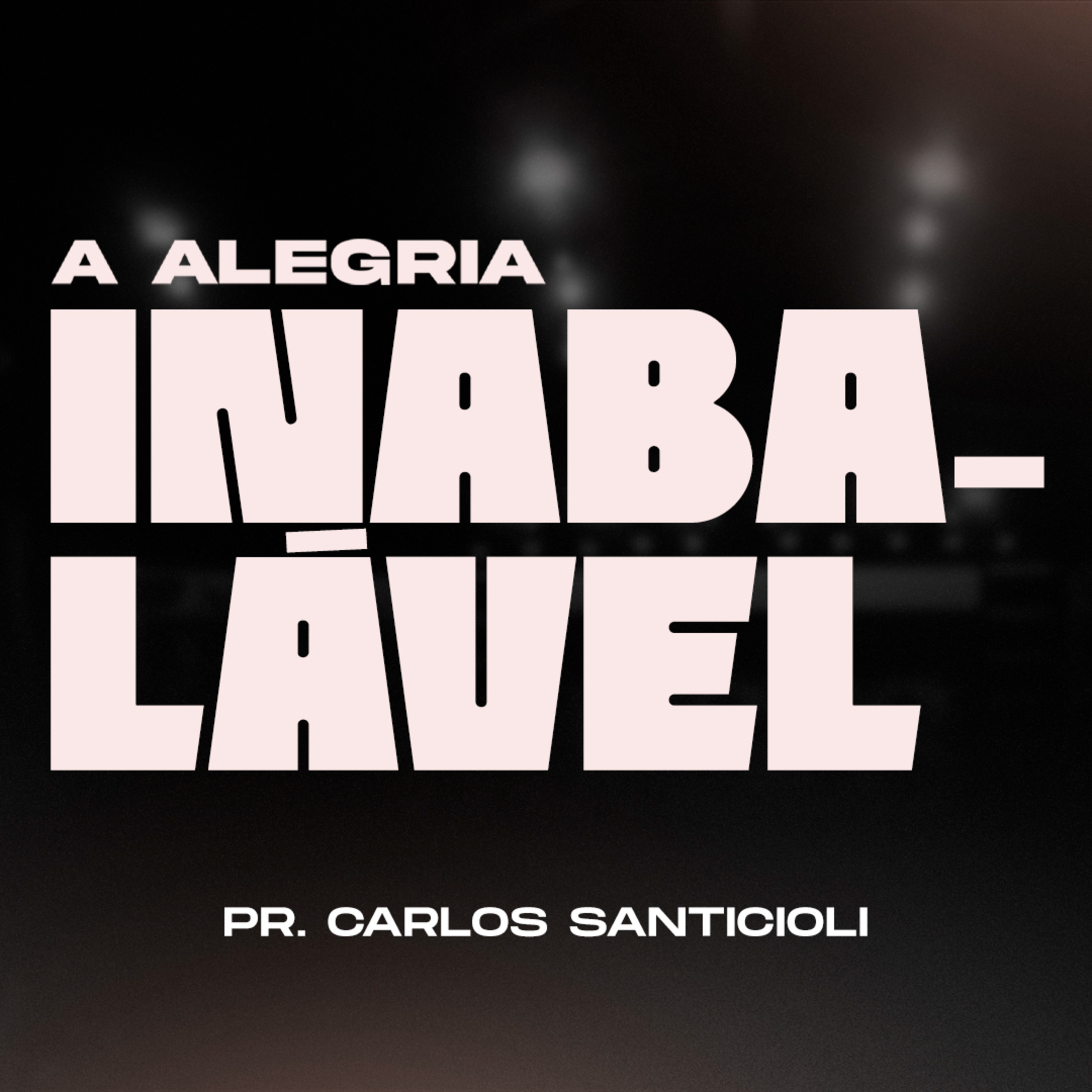 A alegria inabalável - Pr. Carlos Santicioli episode artwork
