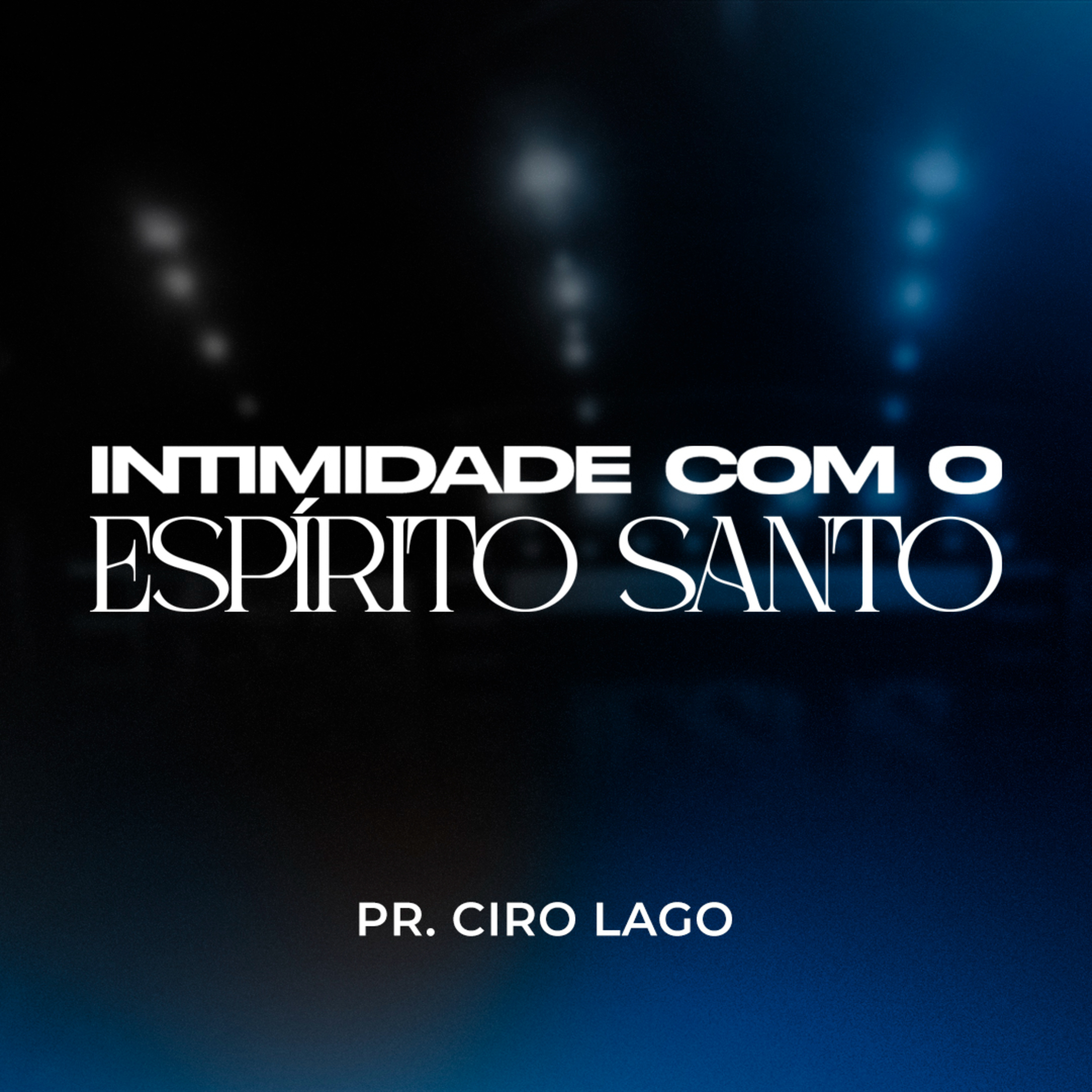 Intimidade com o Espírito Santo - Pr. Ciro Lago episode artwork