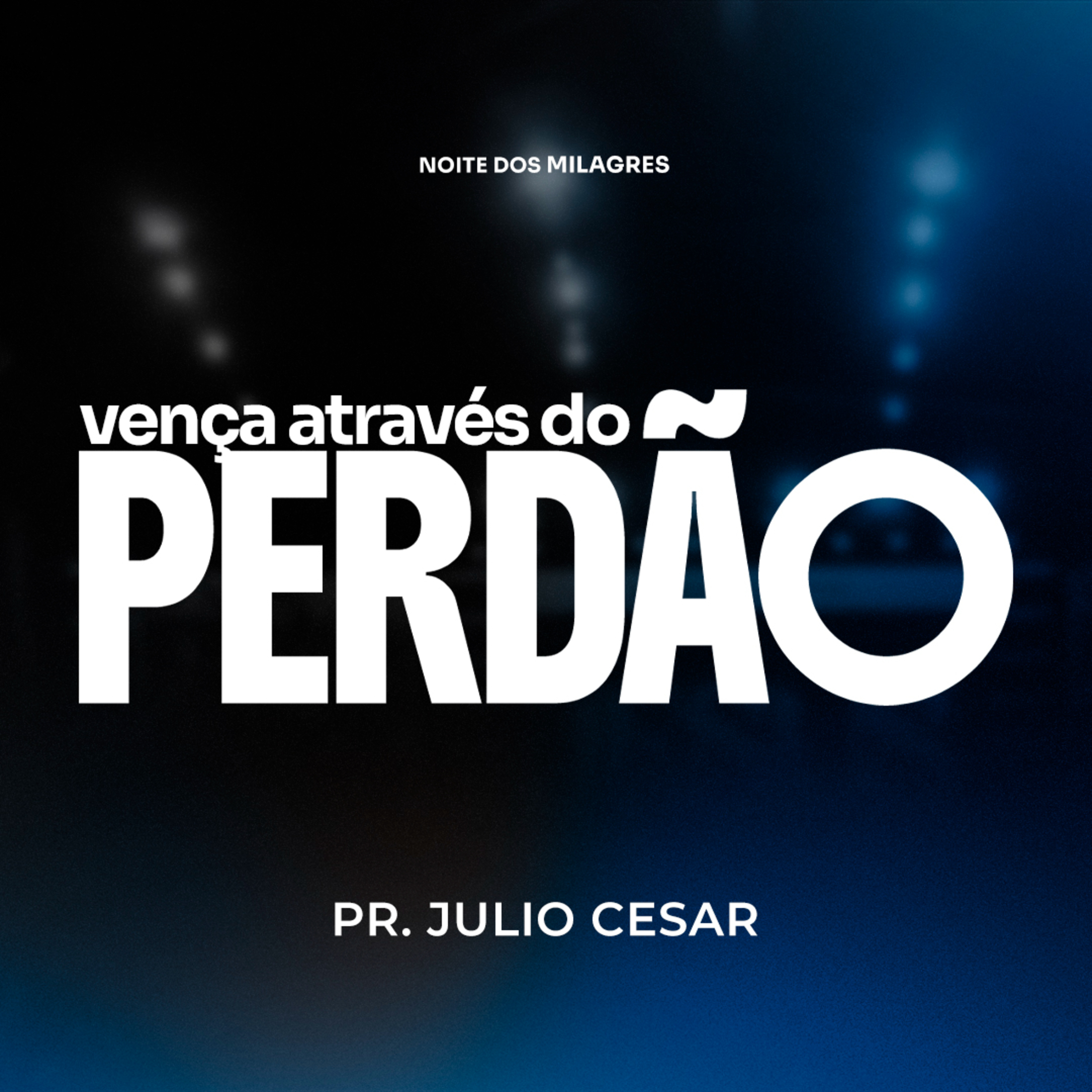 Vença através do perdão - Pr. Julio Cesar episode artwork