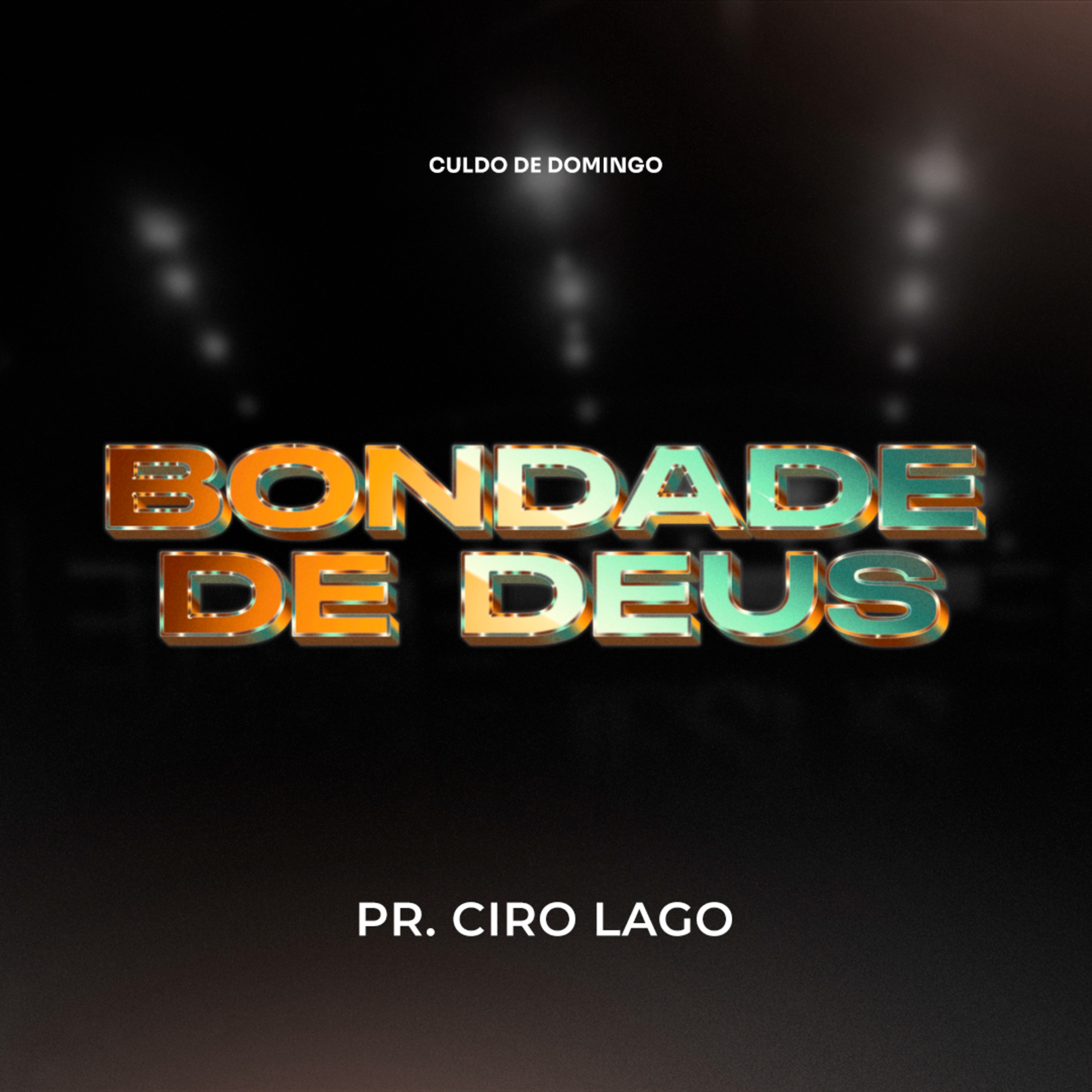 Bondade de Deus - Pr. Ciro Lago episode artwork