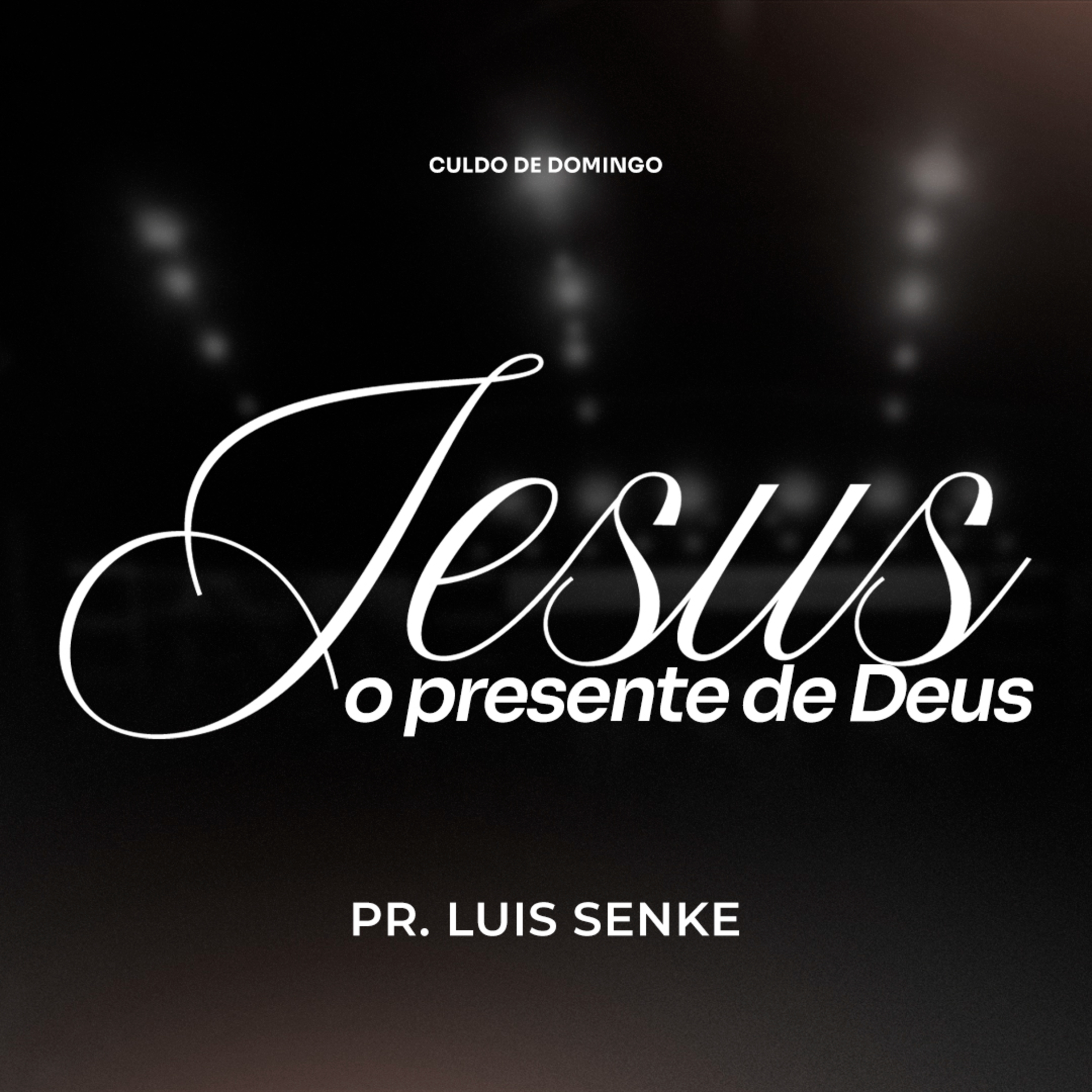 Jesus o presente de Deus - Pr. Luis Senke