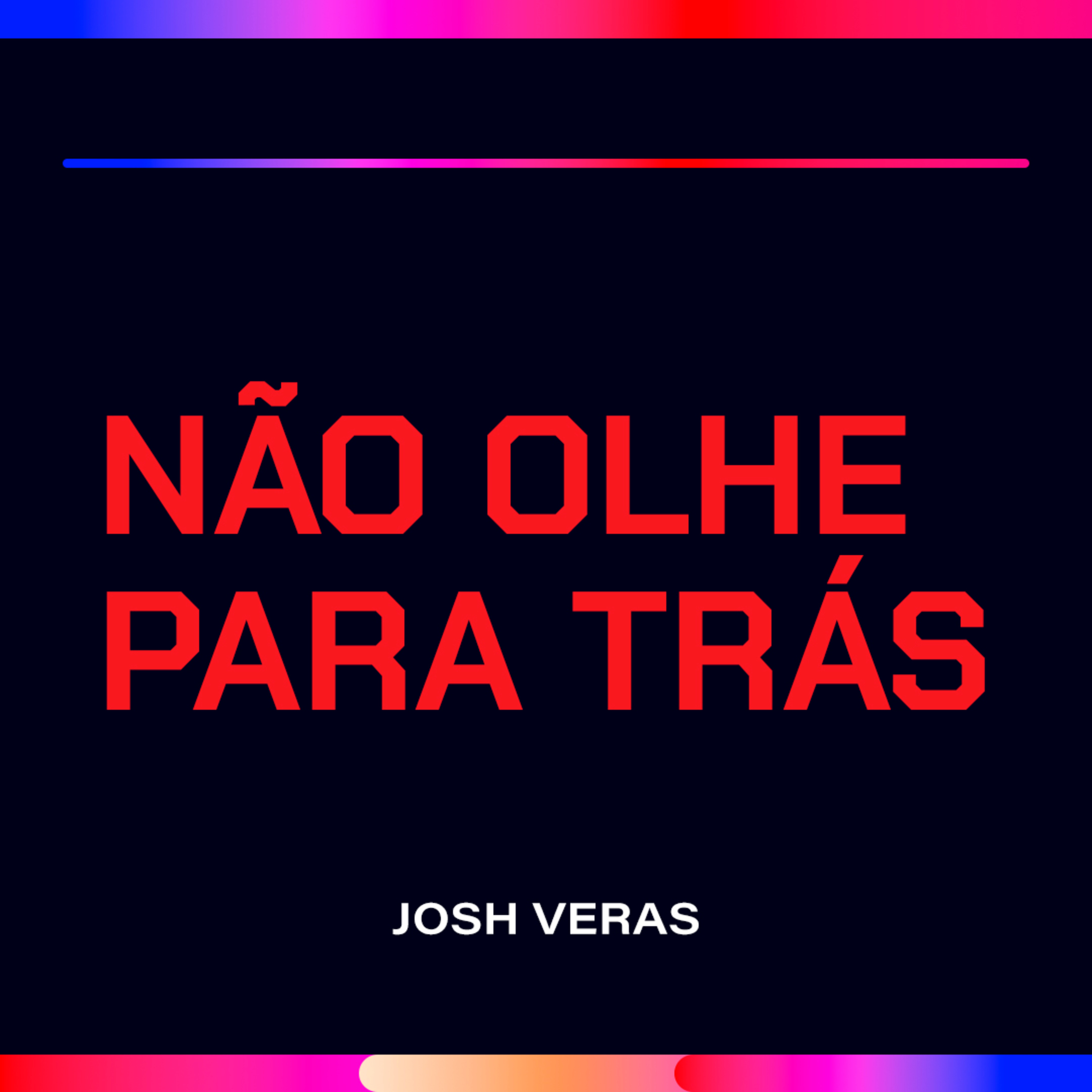 Não olhe para trás - Josh Veras