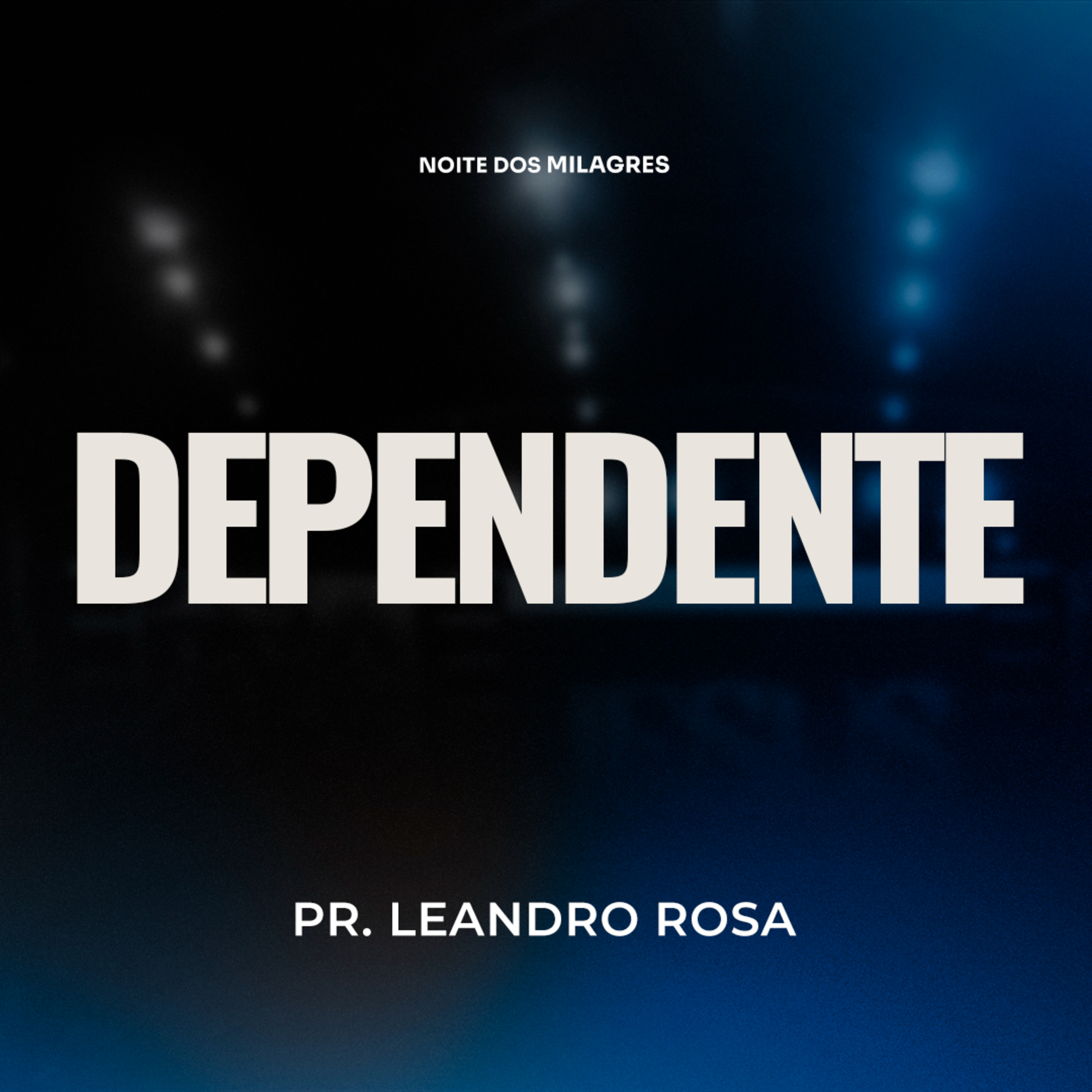 Dependente - Pr. Leandro Rosa