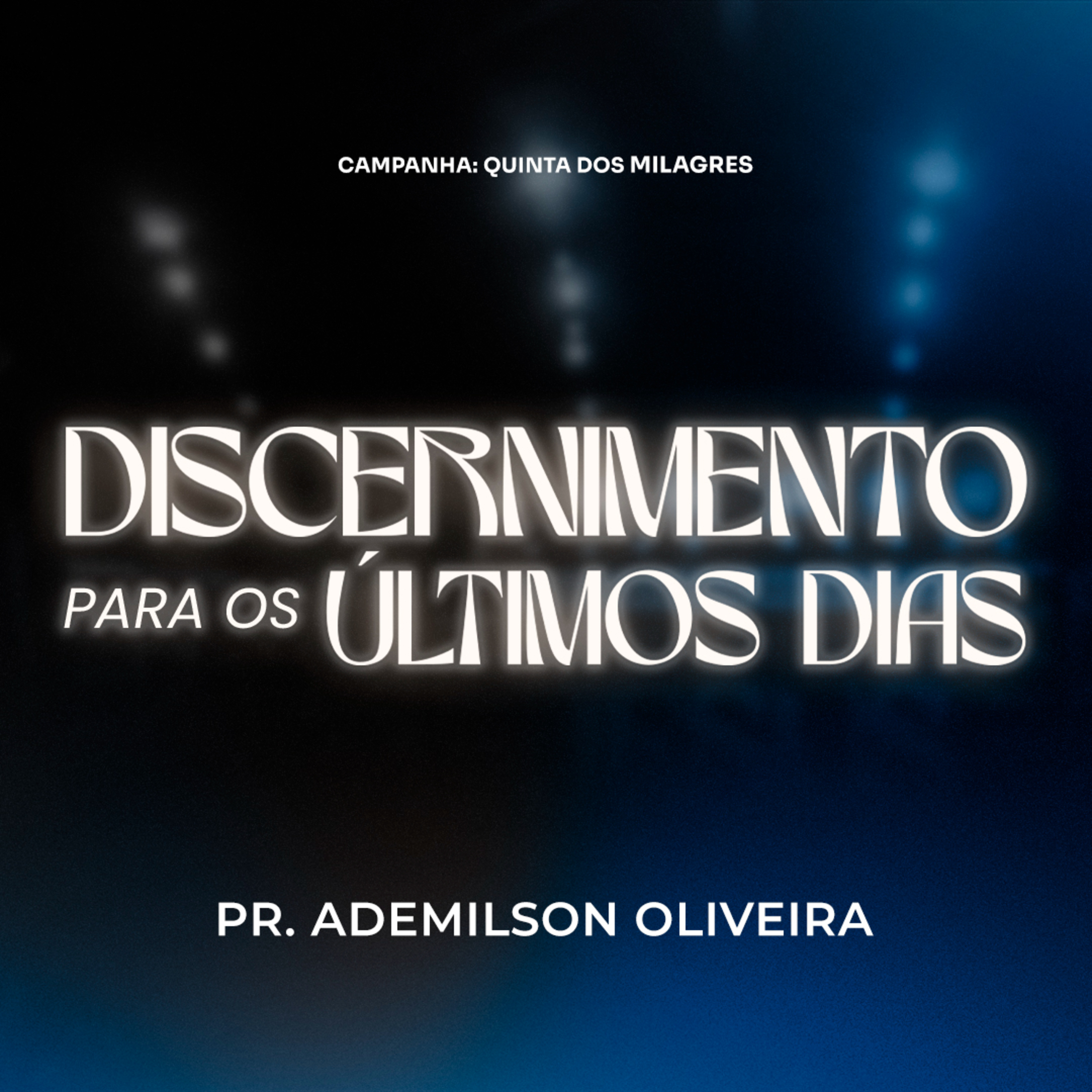 Discernimento para os últimos dias - Pr. Ademilson Oliveira