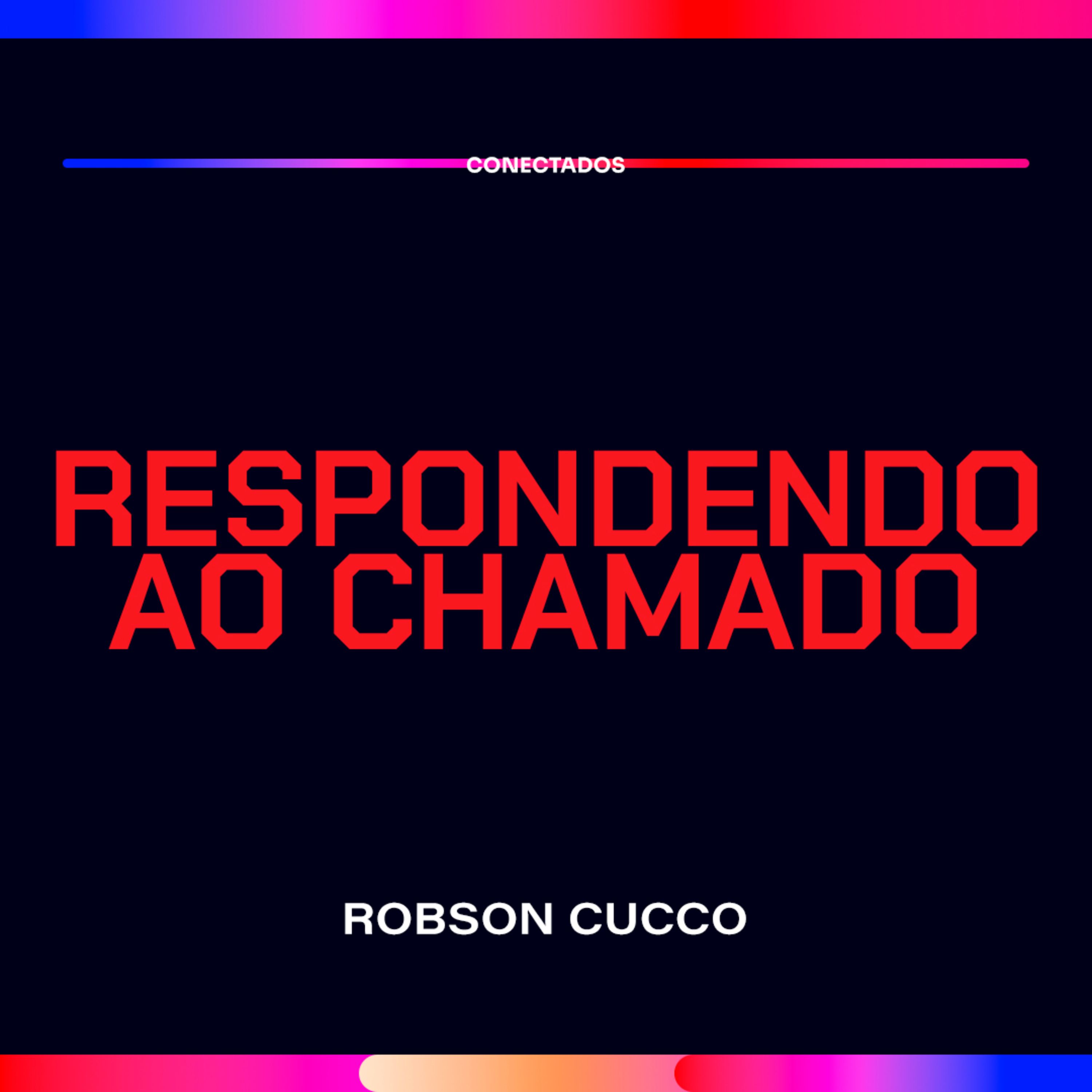 Respondendo ao chamado - Robson Cucco