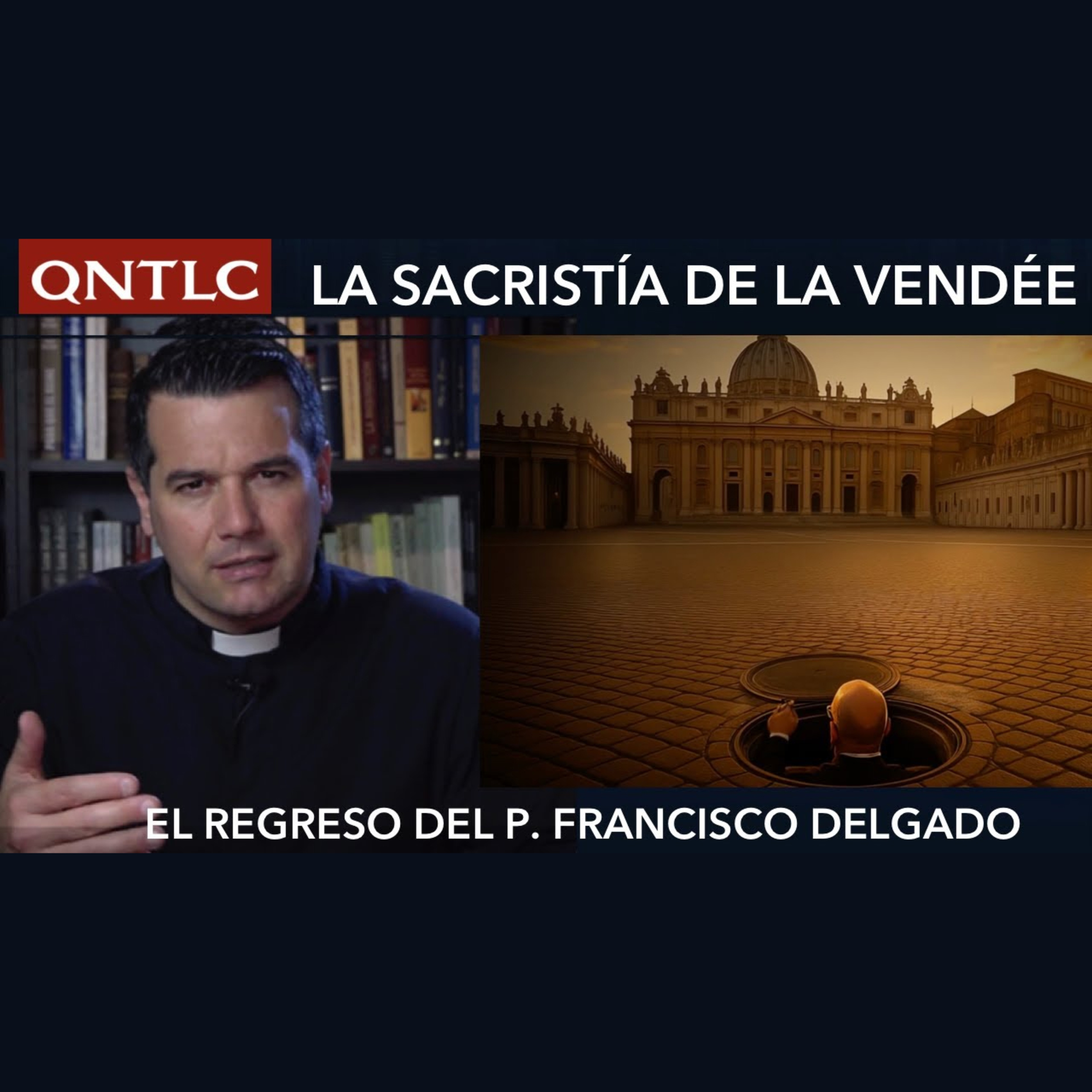 El REGRESO de la SACRISTÍA de la VENDÉE. Conversando con el P. Francisco José Delgado