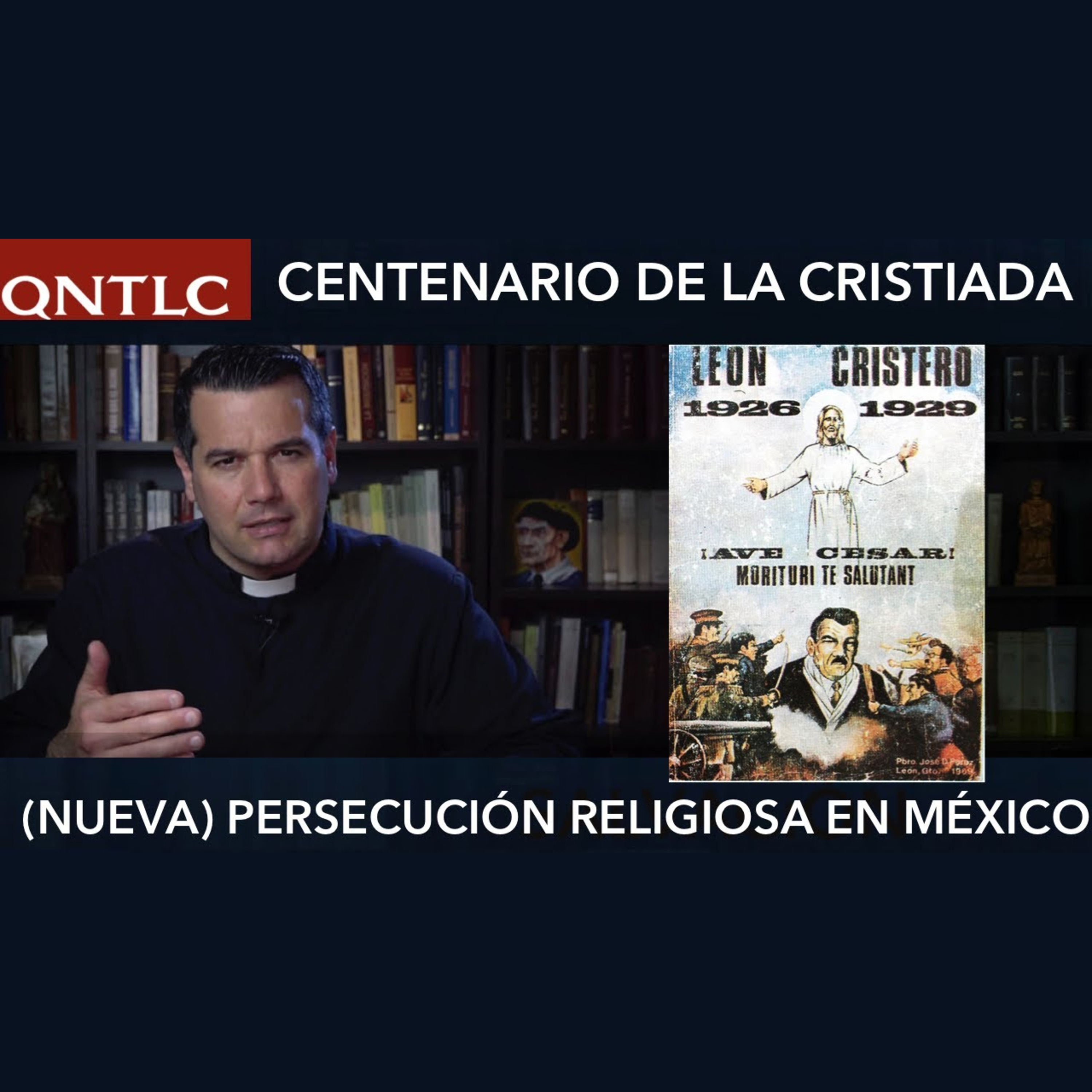 (NUEVA) Persecución religiosa en México. A 100 años de la Cristiada