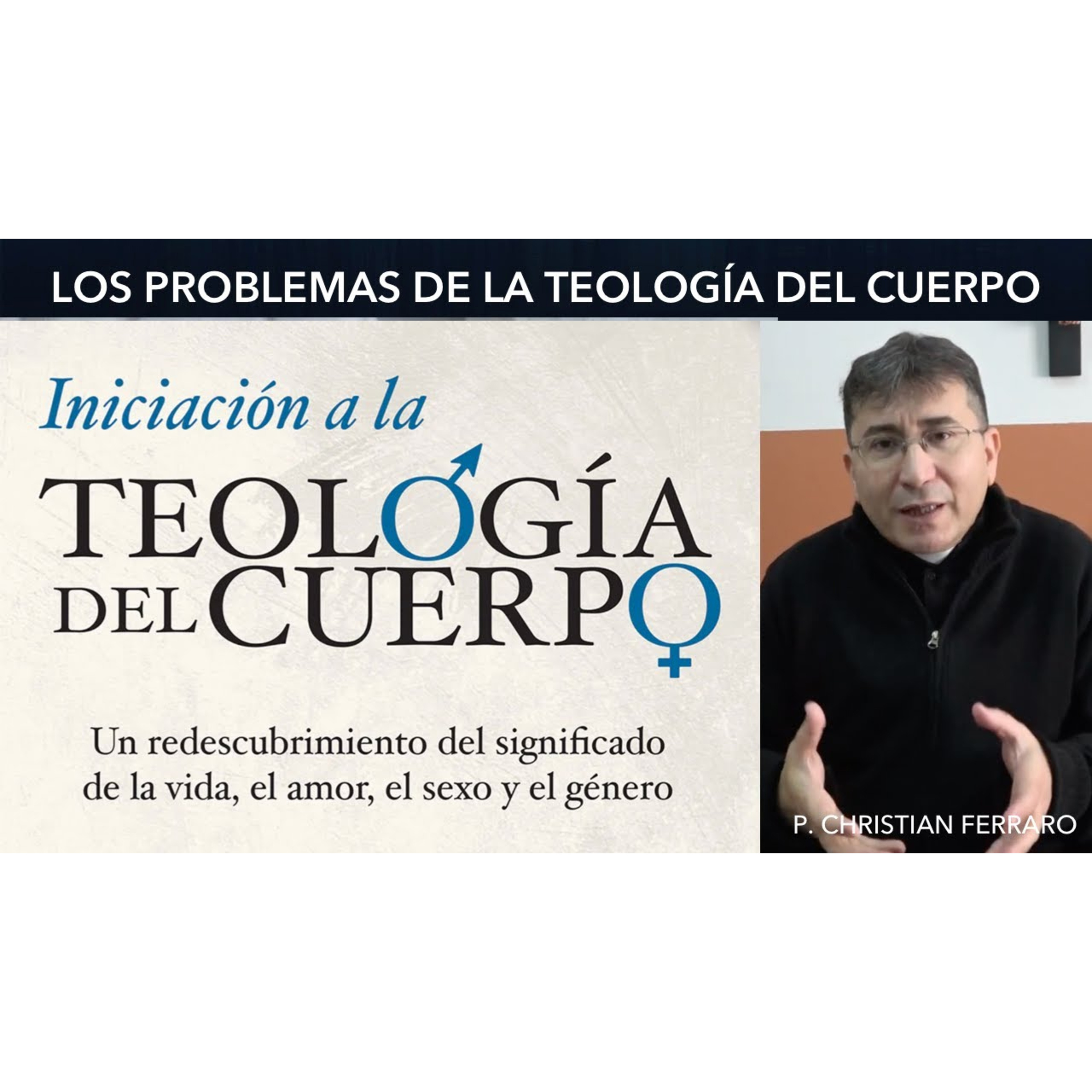 La TEOLOGÍA DEL CUERPO. El reinado del HOMBRE. P. Christian Ferraro