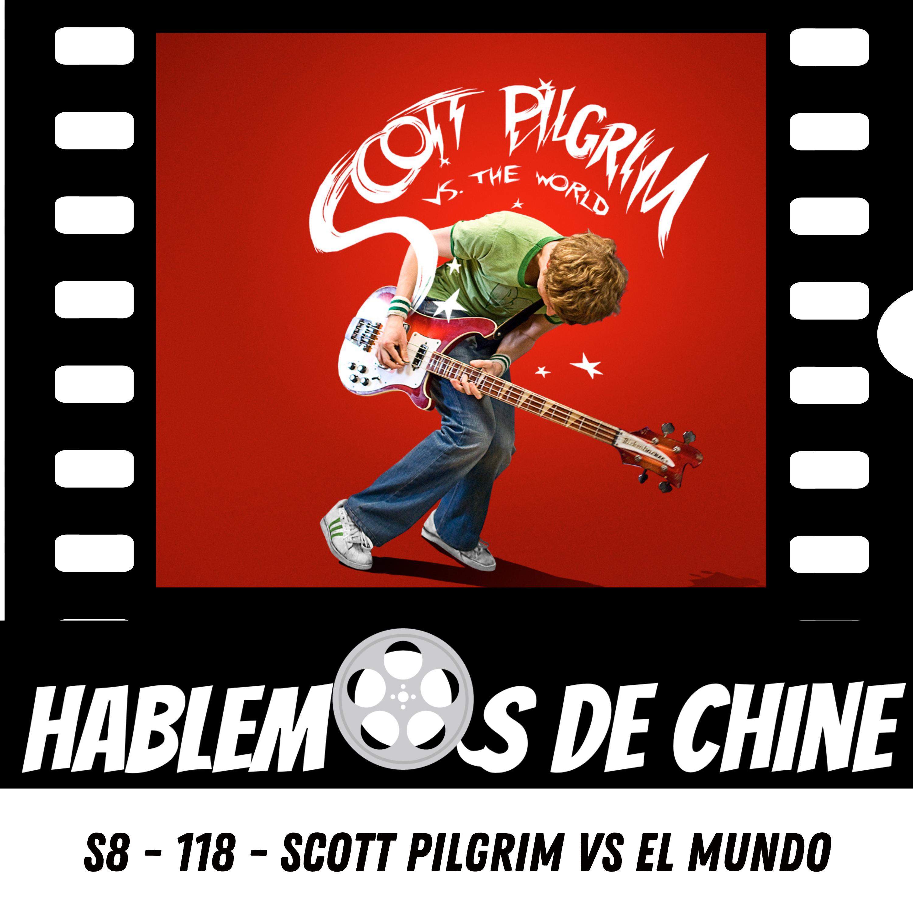 Hablemos De Chine S8 - 118 - Scott Pilgrim vs los Ex de la chica de sus sueños