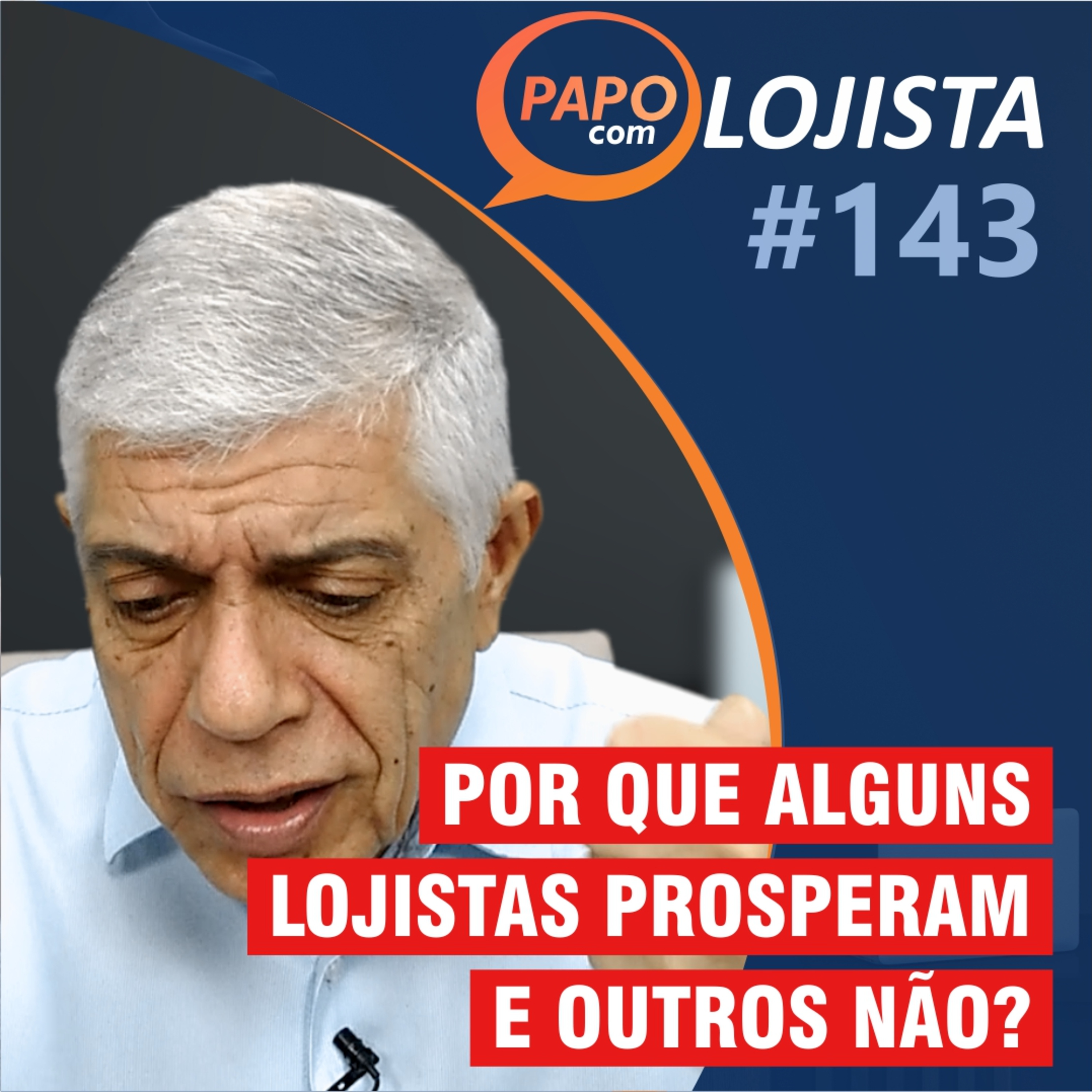 Por que alguns lojistas prosperam e outros não? - Papo com Lojista #143