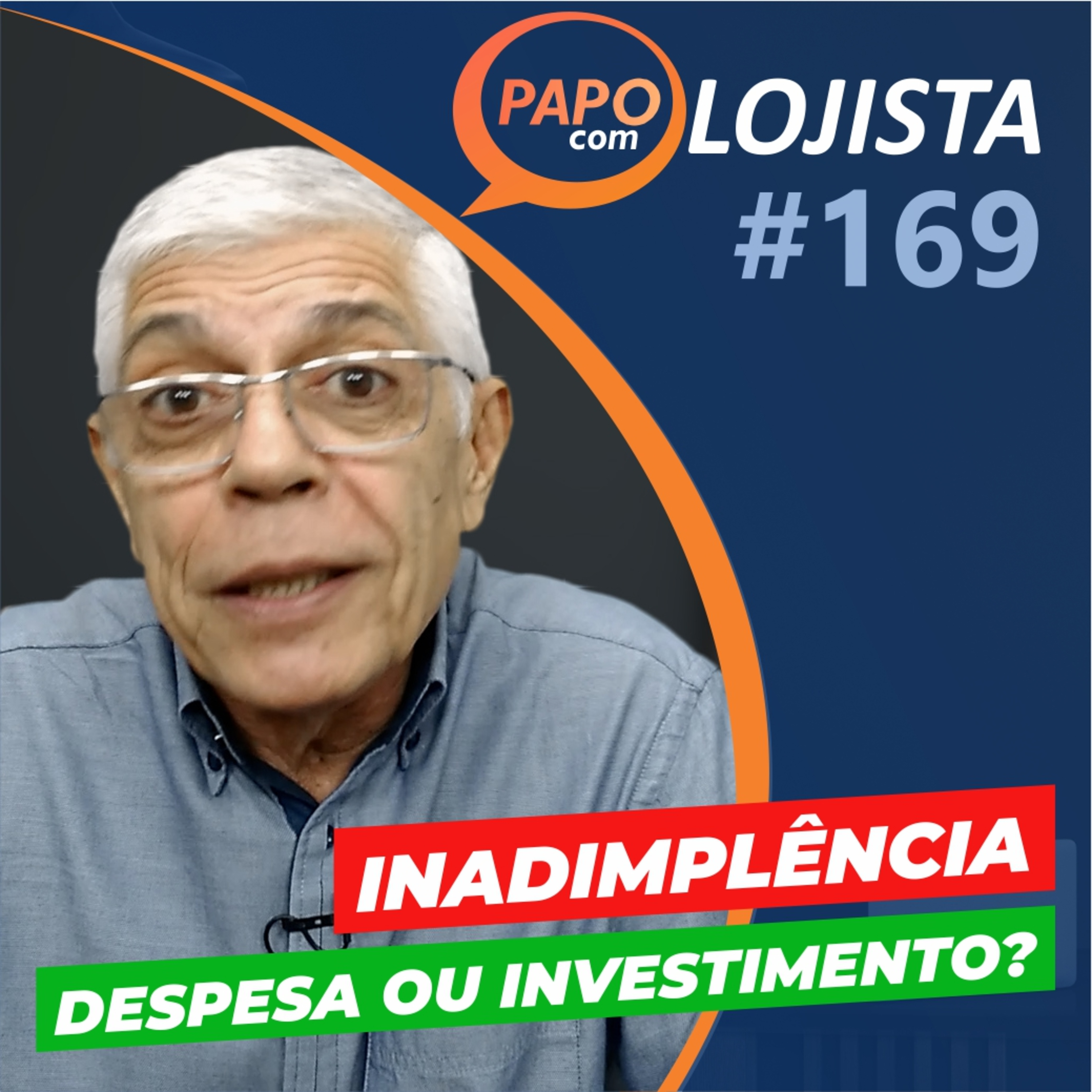 Como a inadimplência pode ser um "investimento" para sua loja - Papo com Lojista #169