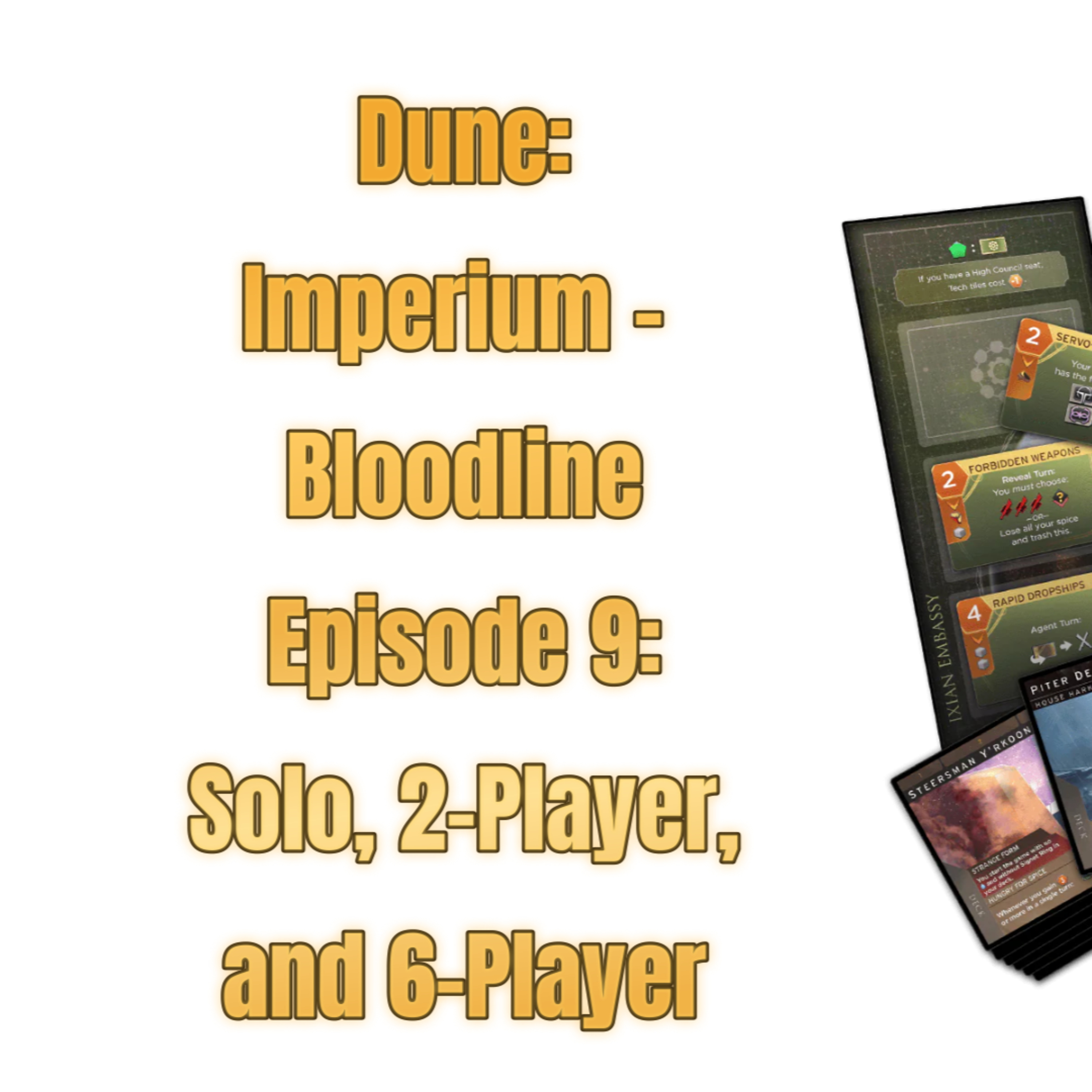 Dune: Imperium –Episode 9: Bloodlines Solo, 2-Player, and 6-Player Variants Dune: Imperium –Episode 9: Bloodlines Solo, 2-Player, and 6-Player Variants