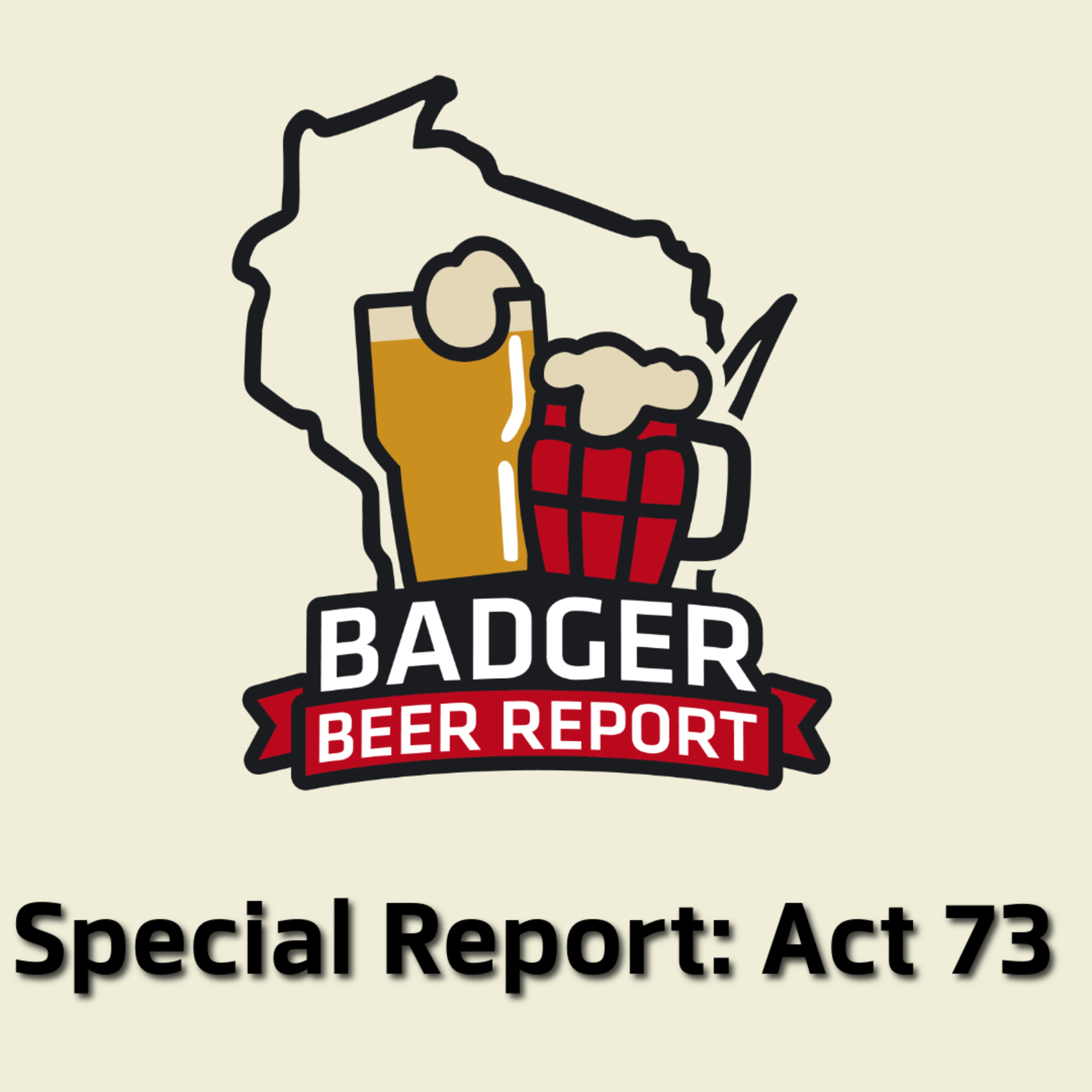 Badger Beer Report: Special Report Act 73 Badger Beer Report: Special Report Act 73