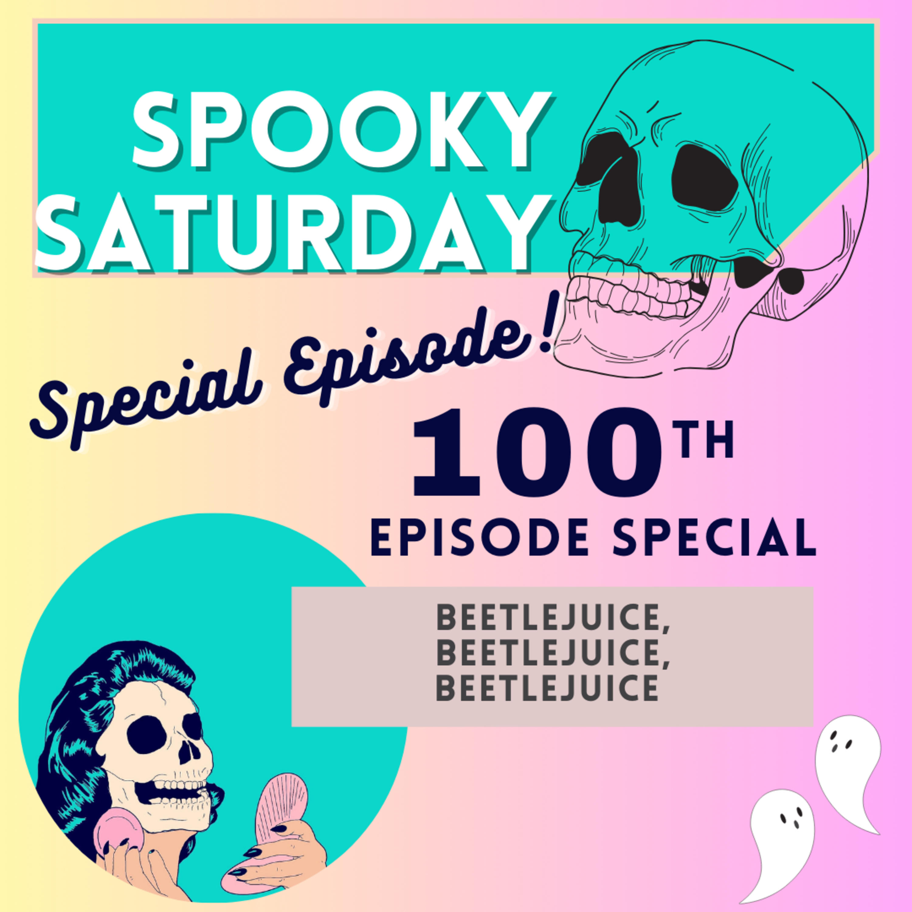 100th Episode Spectacular! Beetlejuice, Beetlejuice, Beetlejuice! episode artwork
