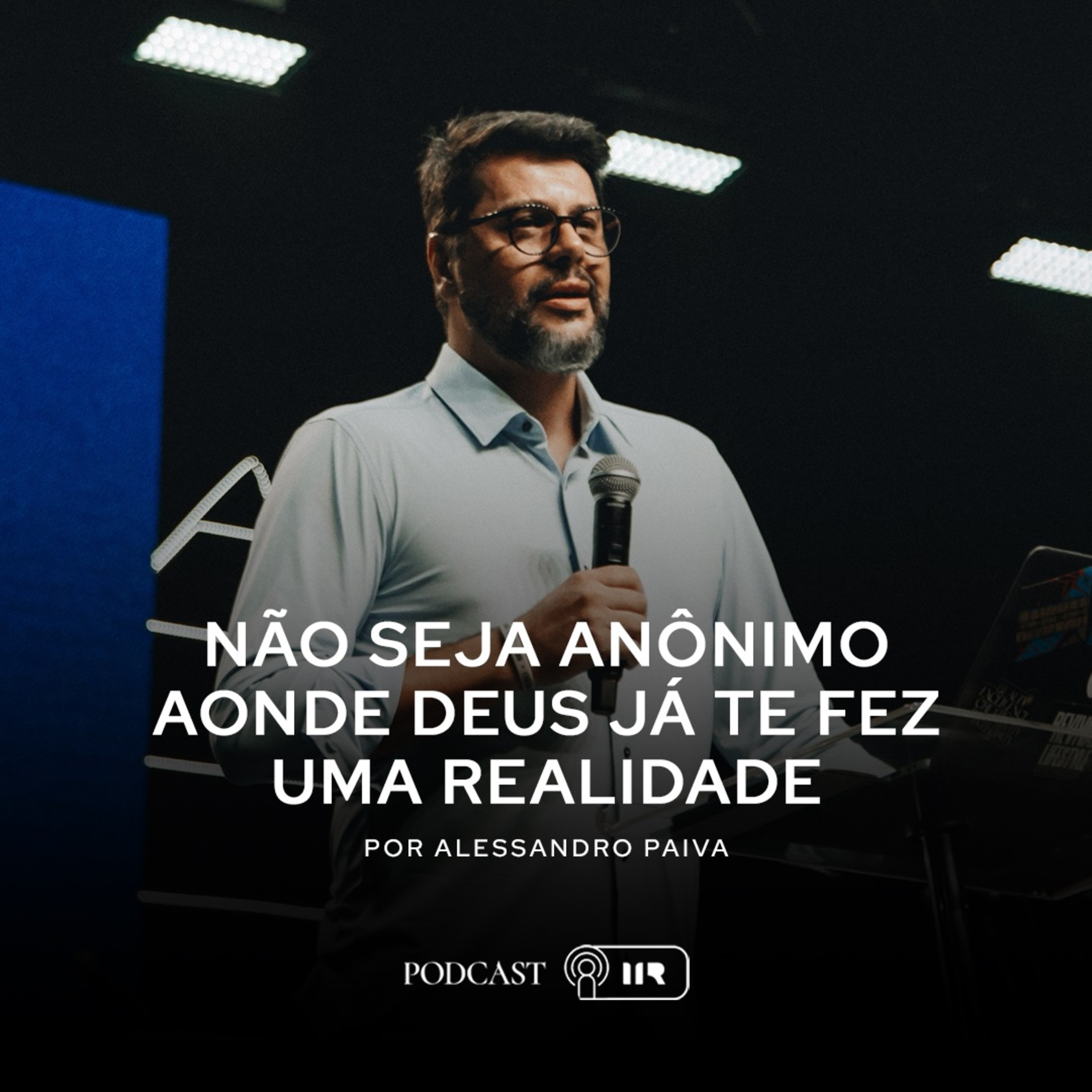 Não seja anônimo aonde Deus já te fez uma realidade - Alessandro Paiva episode artwork