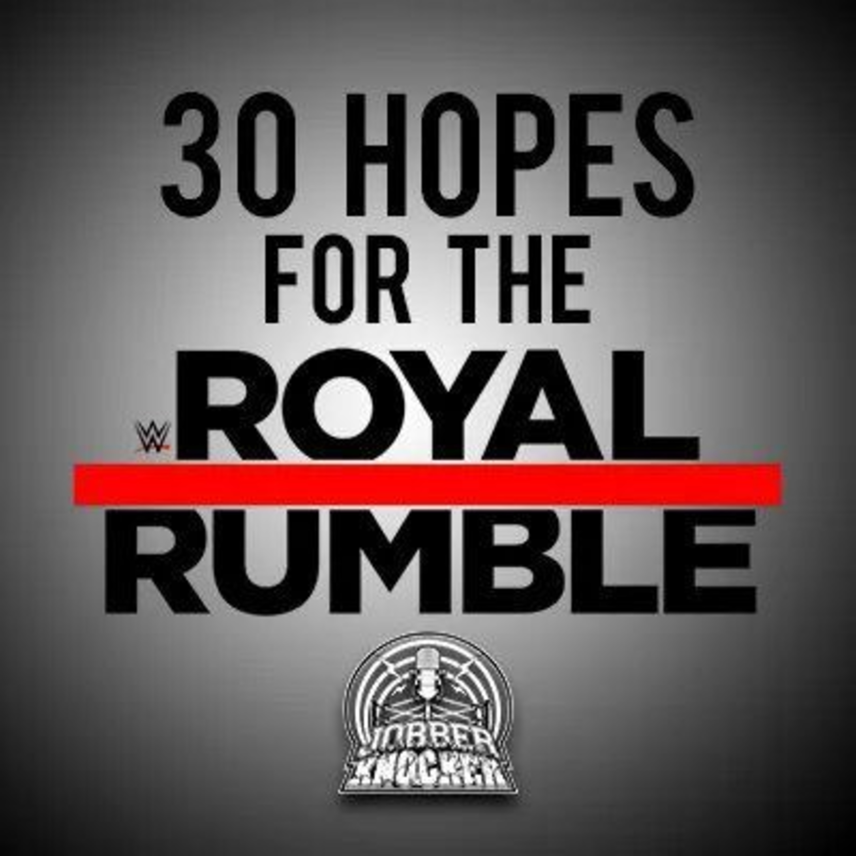 Episode 508: 30 Hopes for the Royal Rumble