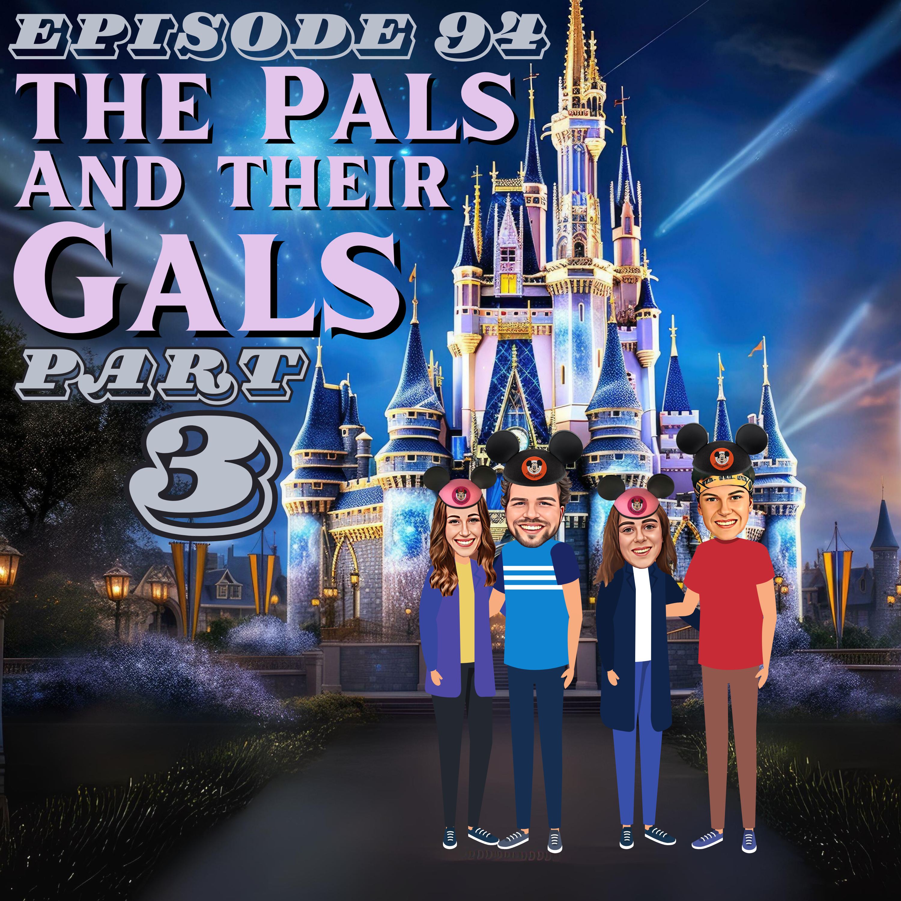 Episode 94 - The Pals & Their Gals Pt. 3