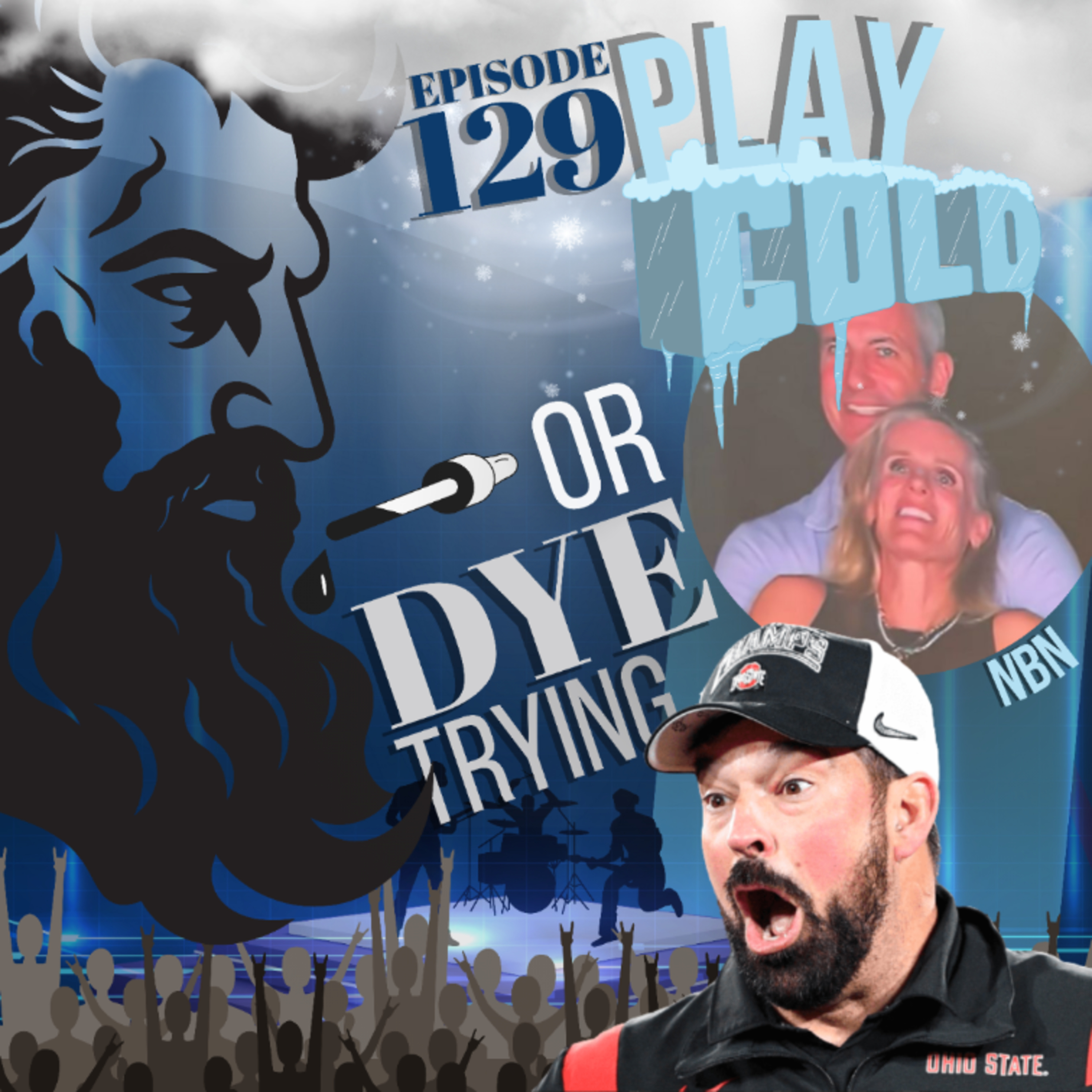 Episode 129 - Play Cold or Dye Trying 