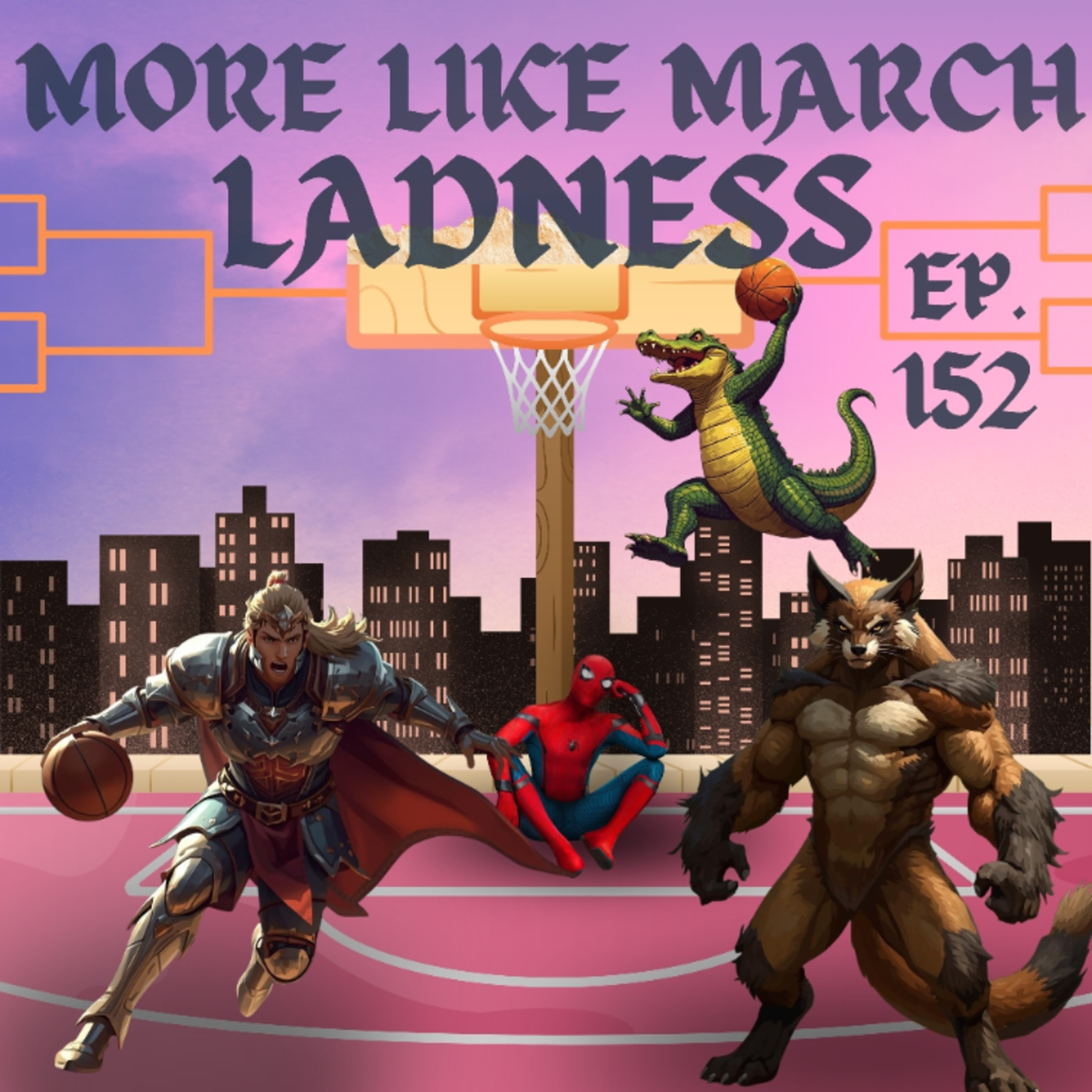 Episode 152 - More Like March Ladness