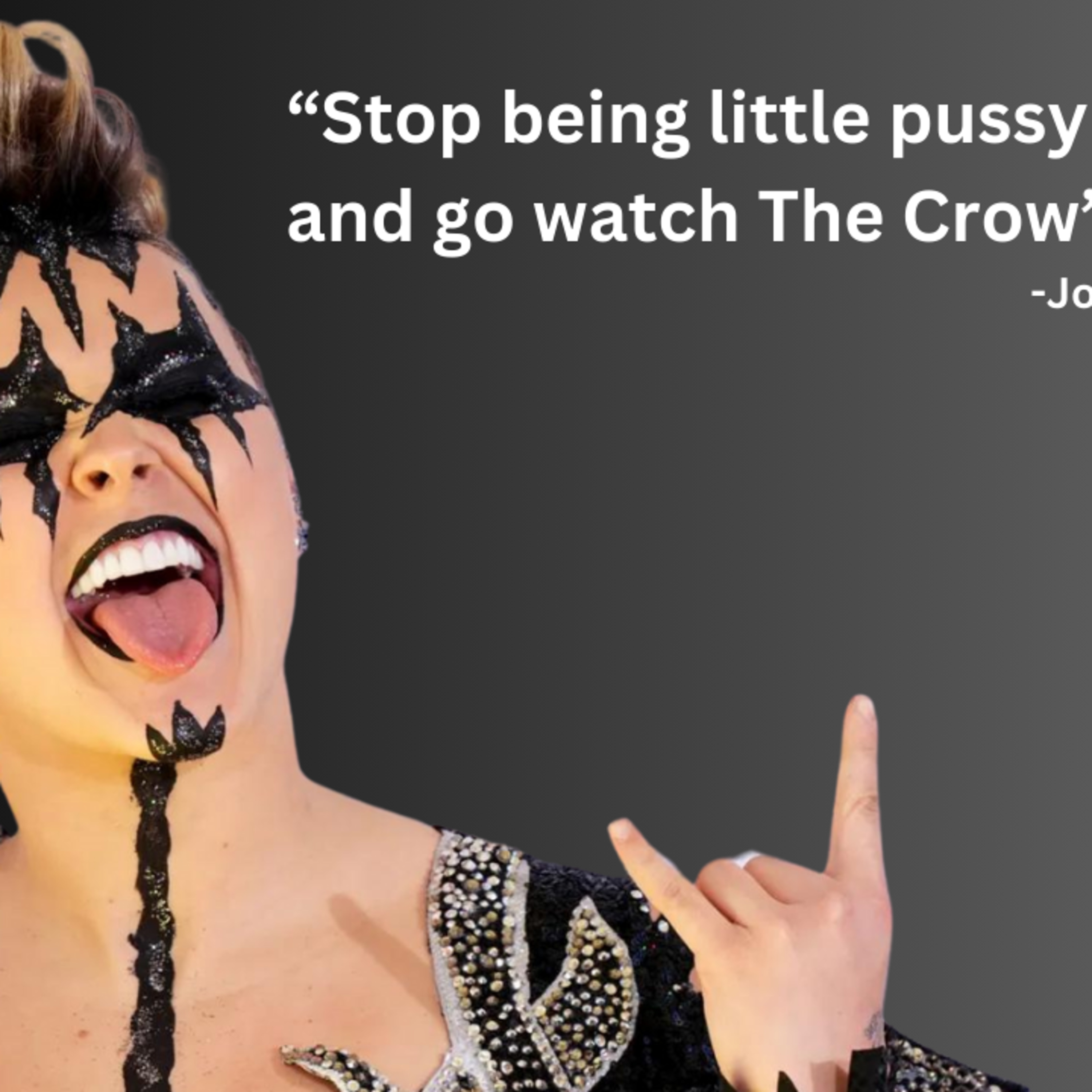 "Stop being a little [Redacted] and watch The Crow." - Jojo Siwa* episode artwork