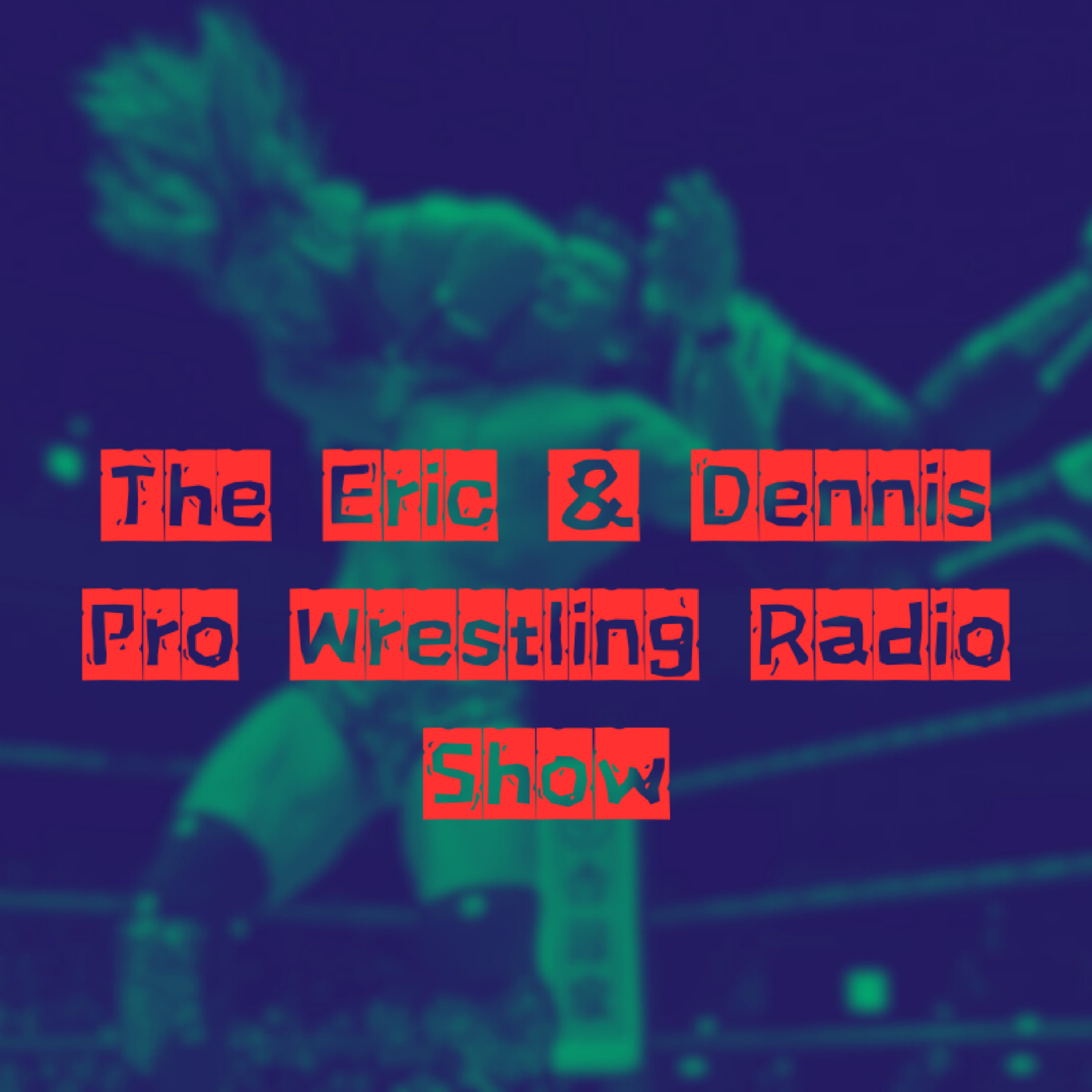 The Eric & Dennis Pro Wrestling Radio Show - EP 1: WCPW STACKED discussion. episode artwork
