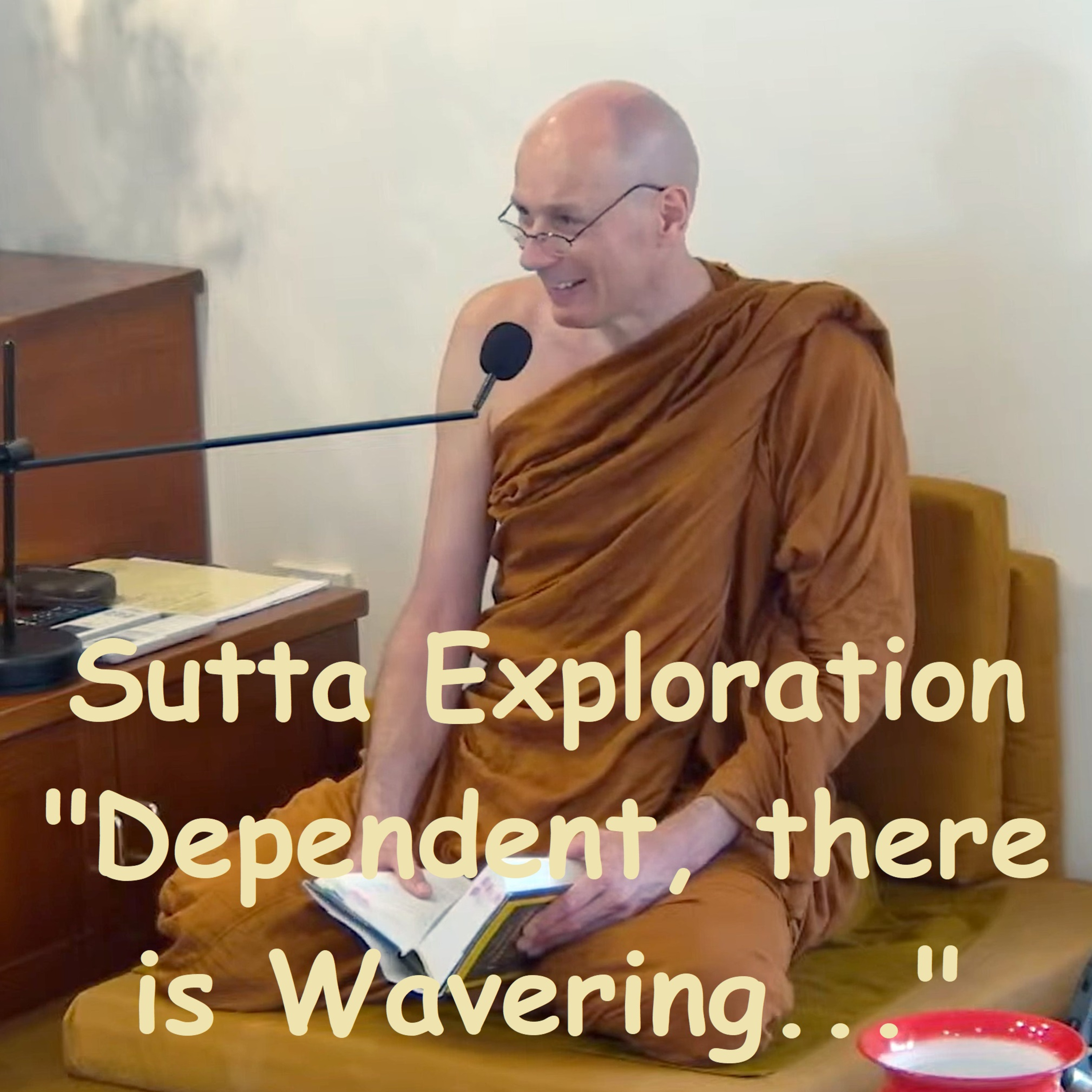 For One Dependent, there is Wavering... | SUTTA EXPLORATION Ud 8.4 | Ajahn Dhammasiha