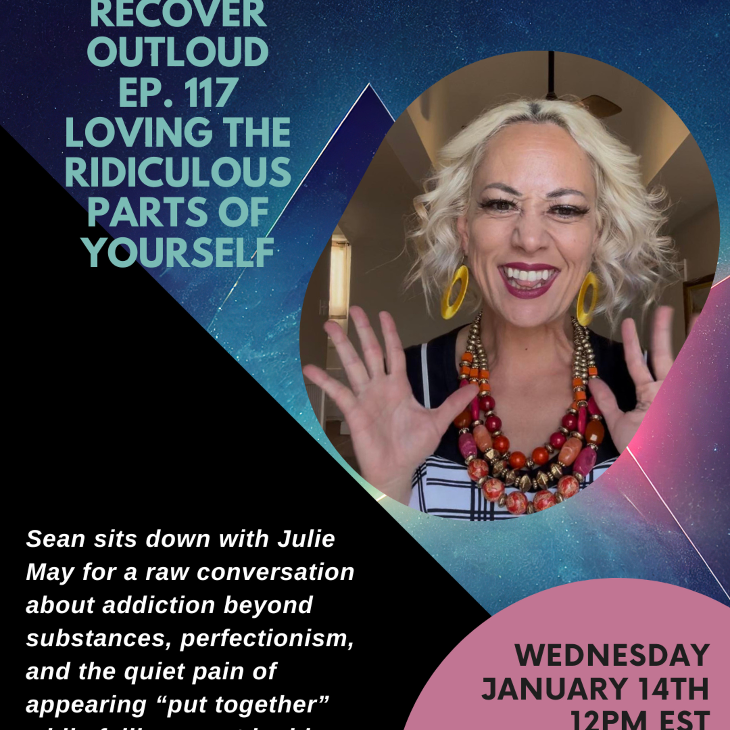 Recover Outloud: Episode 117: Loving the Ridiculous Parts of Yourself episode artwork