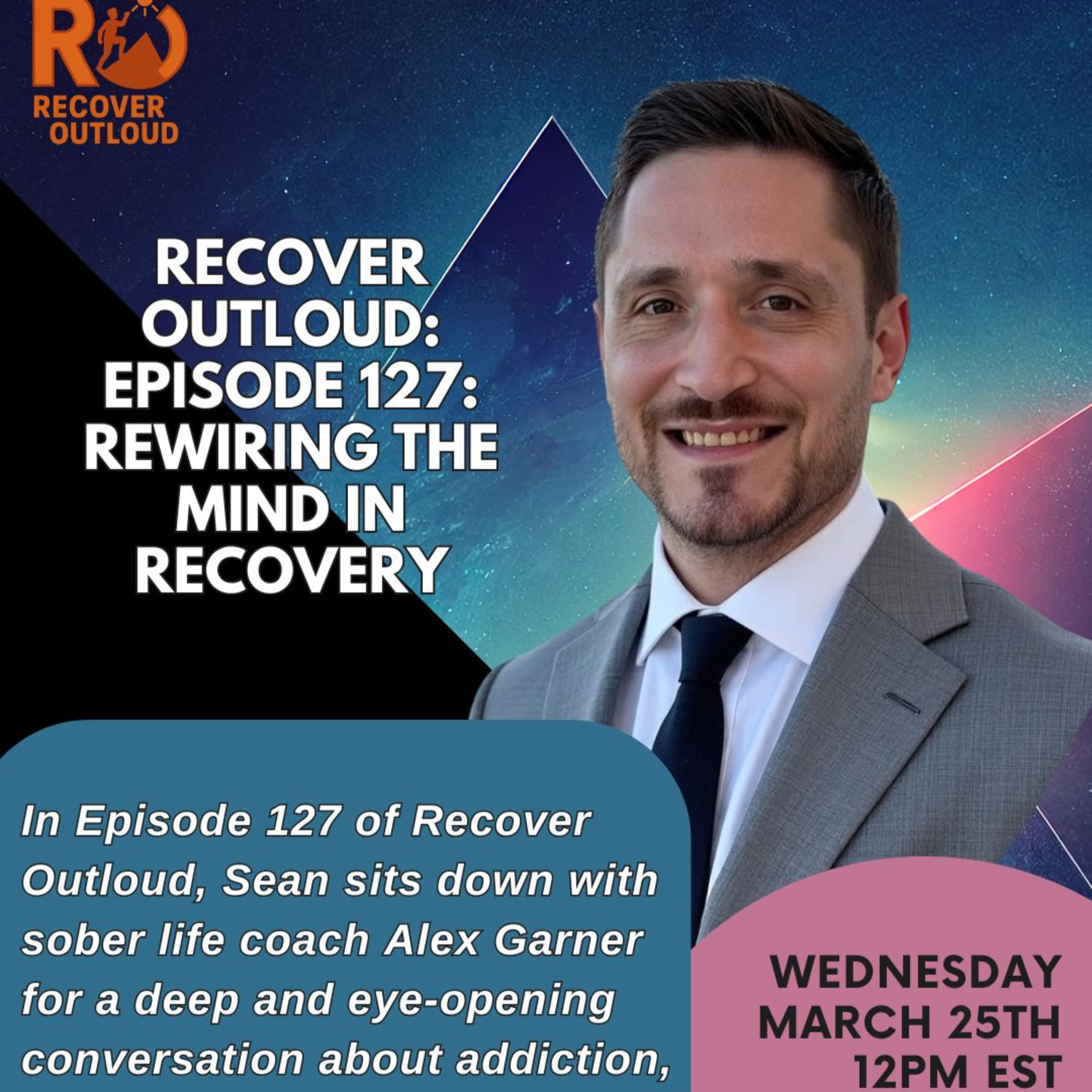 Recover Outloud: Ep 127: Rewiring the Mind in Recovery episode artwork