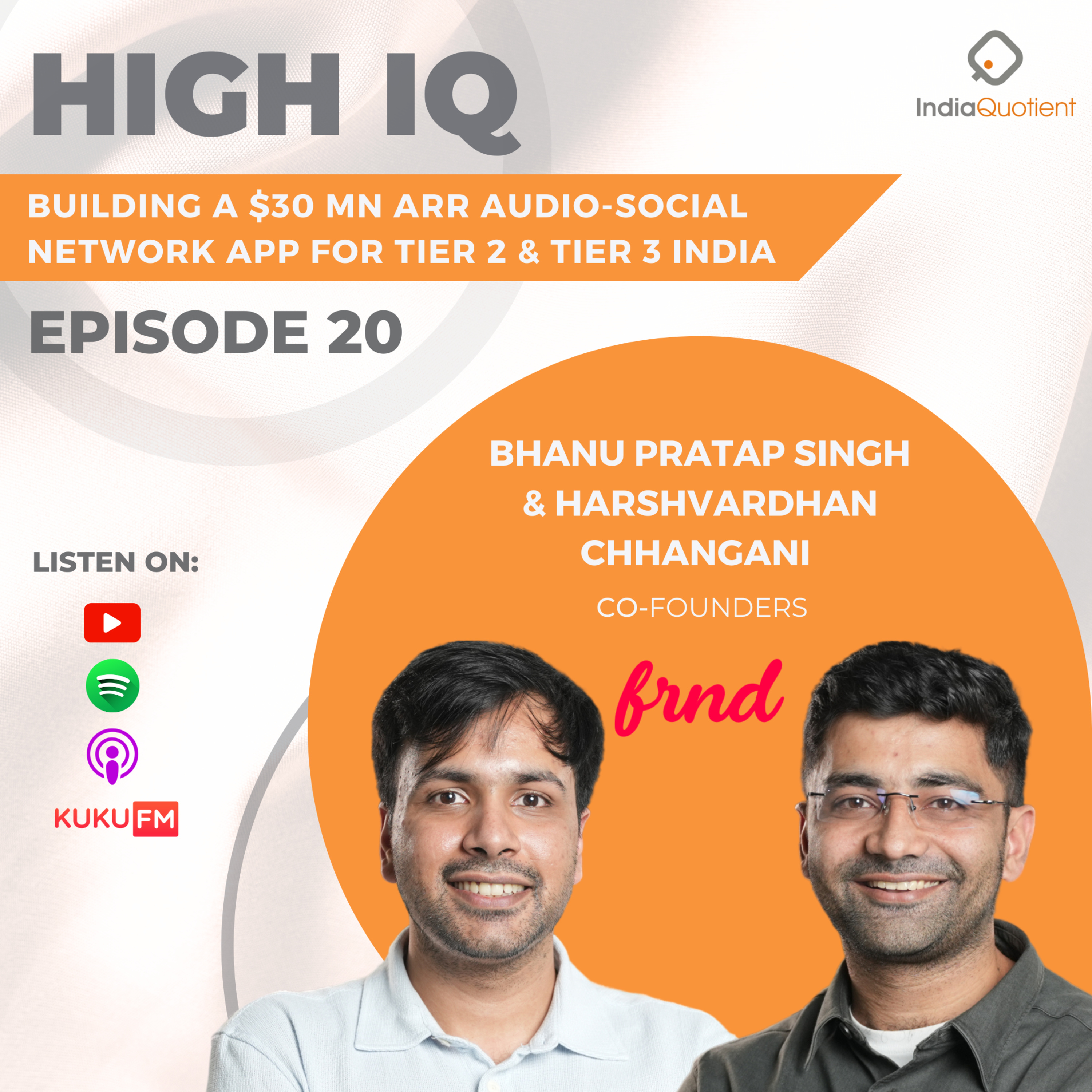 Episode 20 - Building a $30 Mn ARR Audio-Social Network App for Tier 2 & 3 India - ft. Bhanu Tanwar and Harshvardhan Chhangani (Founders of Frnd) episode artwork