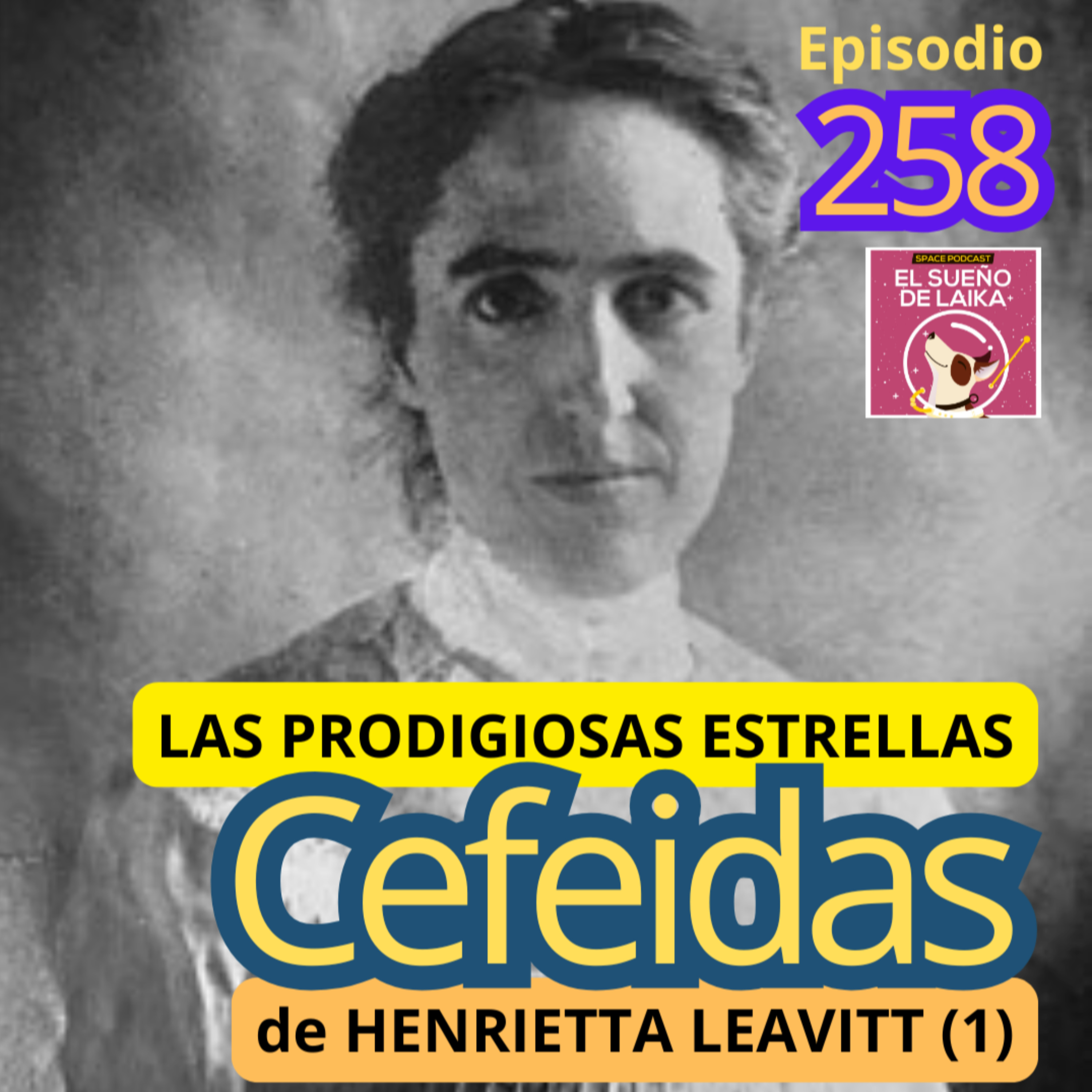 Episodio 258. Las Prodigiosas Estrellas Cefeidas de Henrietta Leavitt (1).