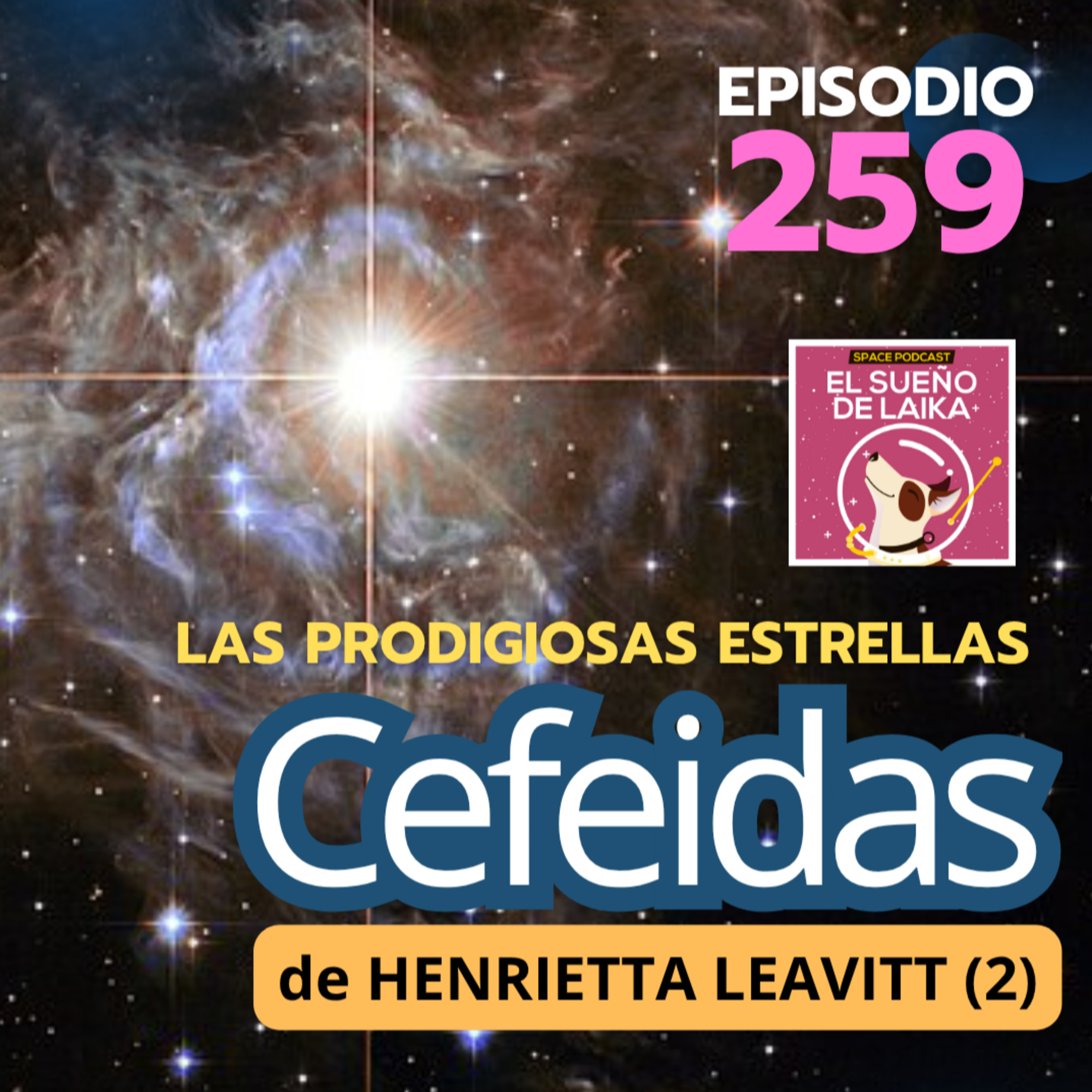 Episodio 259. Las Prodigiosas Estrellas Cefeidas de Henrietta Leavitt (2)