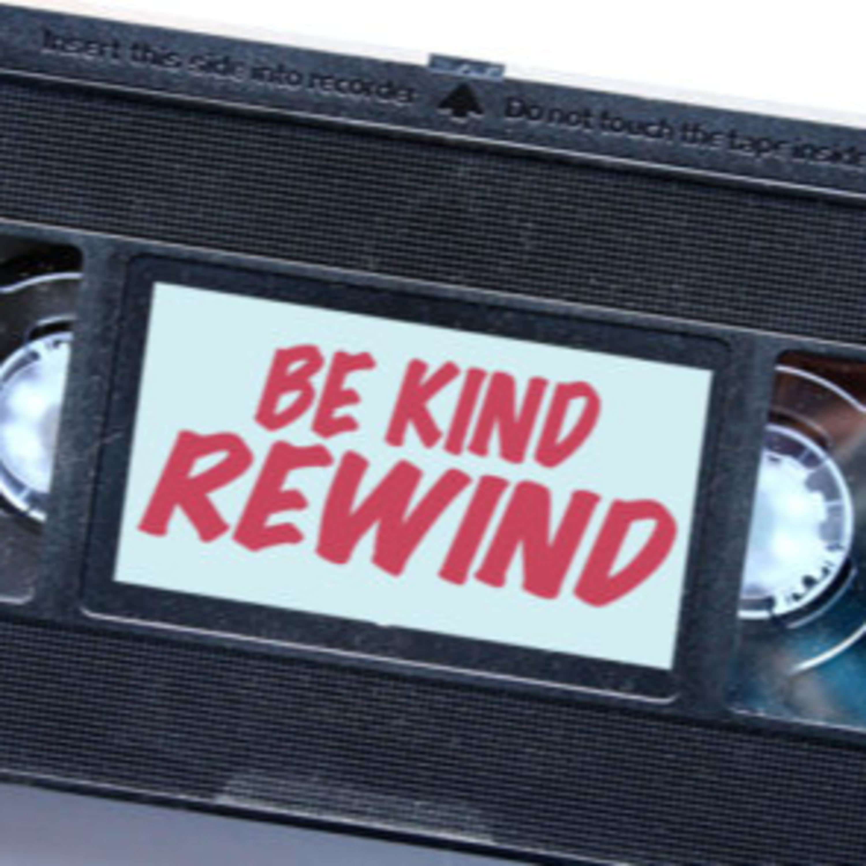 Episode 513: Be Kind And Please Rewind episode artwork