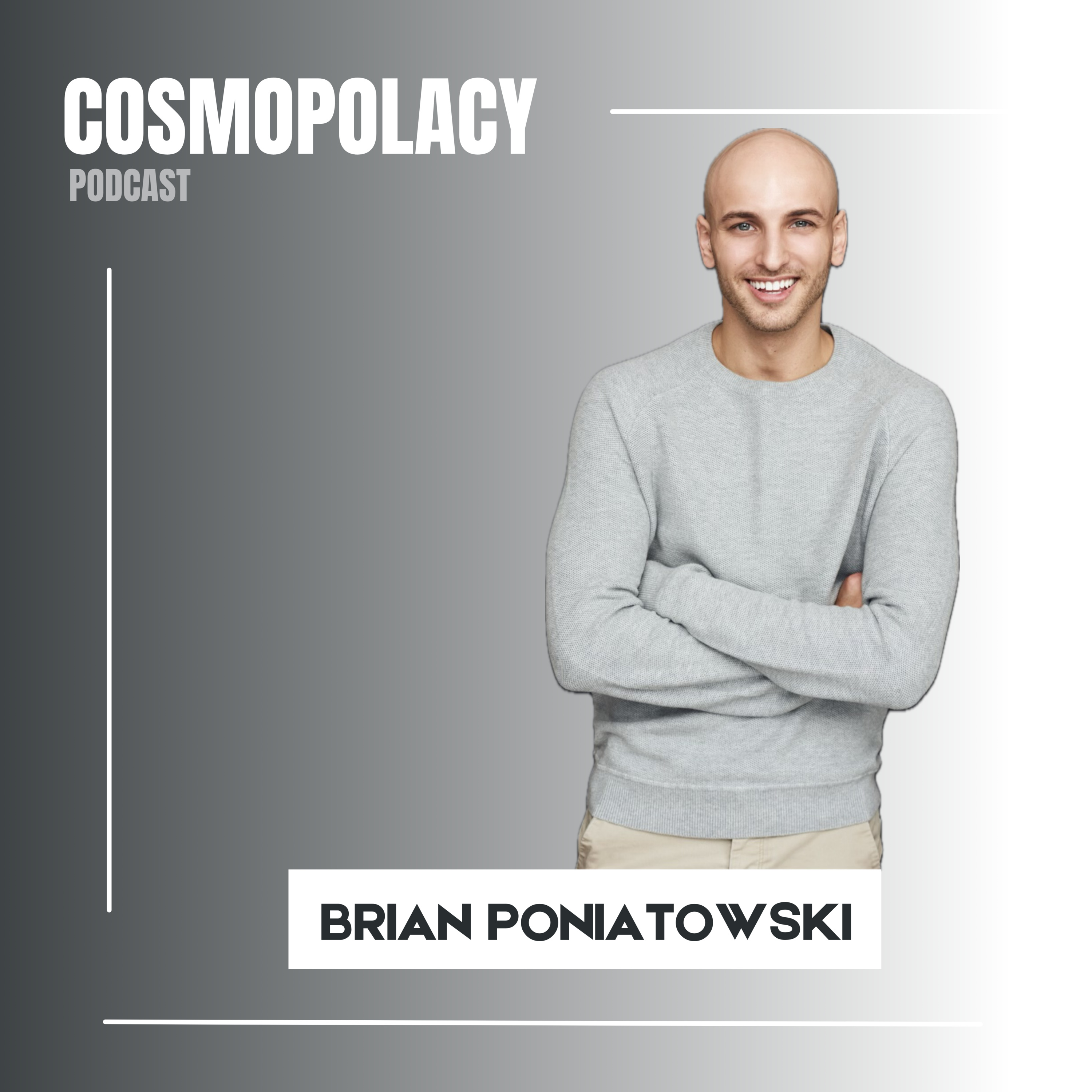Jak naprawdę wygląda droga na światową scenę - Brian Poniatowski