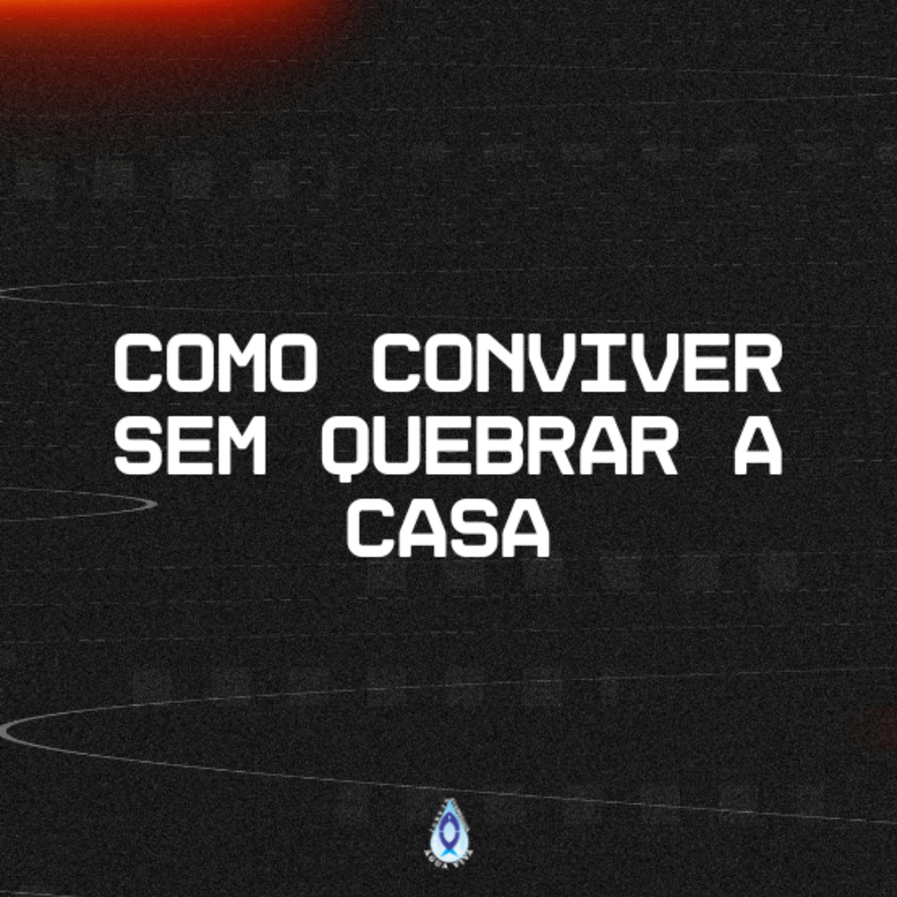 Como Conviver Sem Quebrar A Casa episode artwork