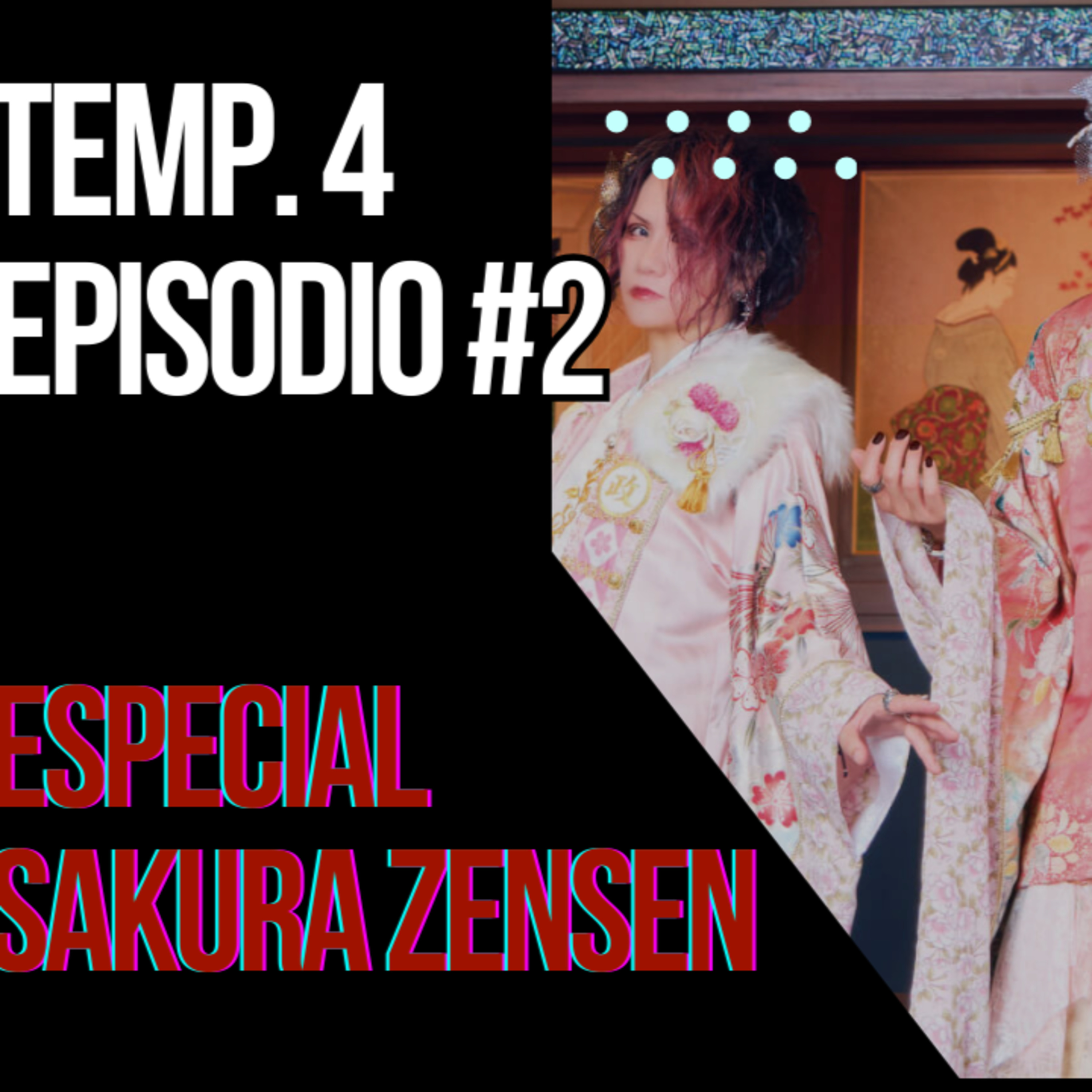 Especial Sakura Zensen - T4E02 - Psychedelic Visual Podcast episode artwork