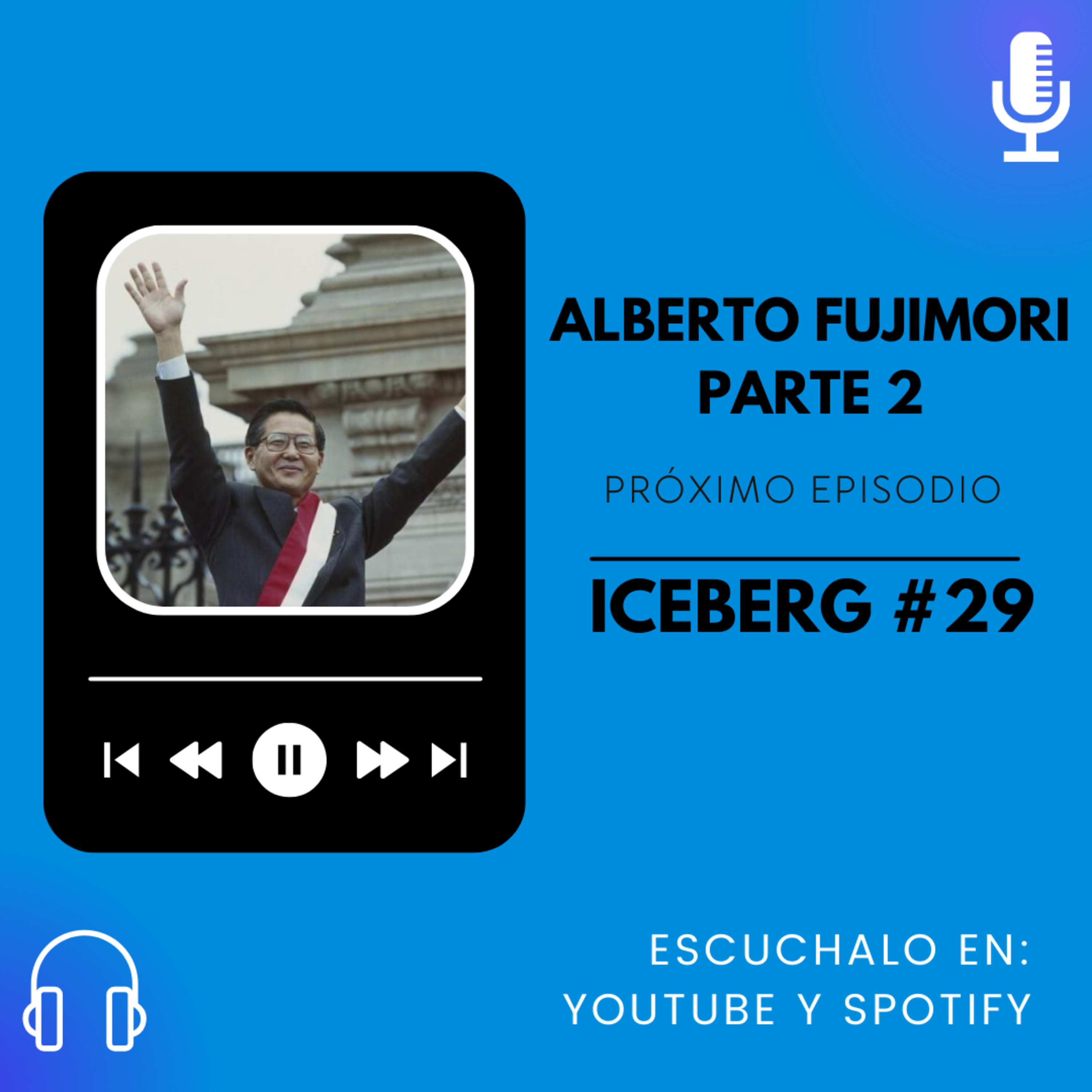 EL ICEBERG DE ALBERTO FUJIMORI PARTE 2 | JDI #29 | Una historia que no alcanza en un solo podcast episode artwork