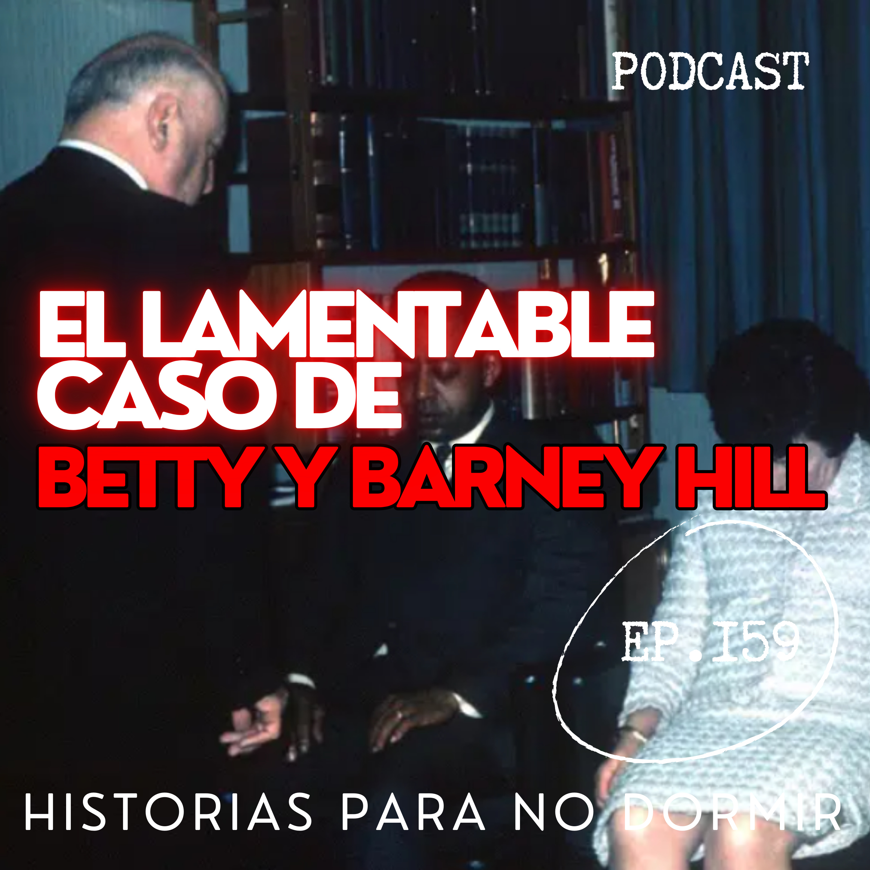 HISTORIAS PARA NO DORMIR #159 | EL LAMENTABLE CASO DE BETTY Y BARNEY HILL | Un triste final episode artwork