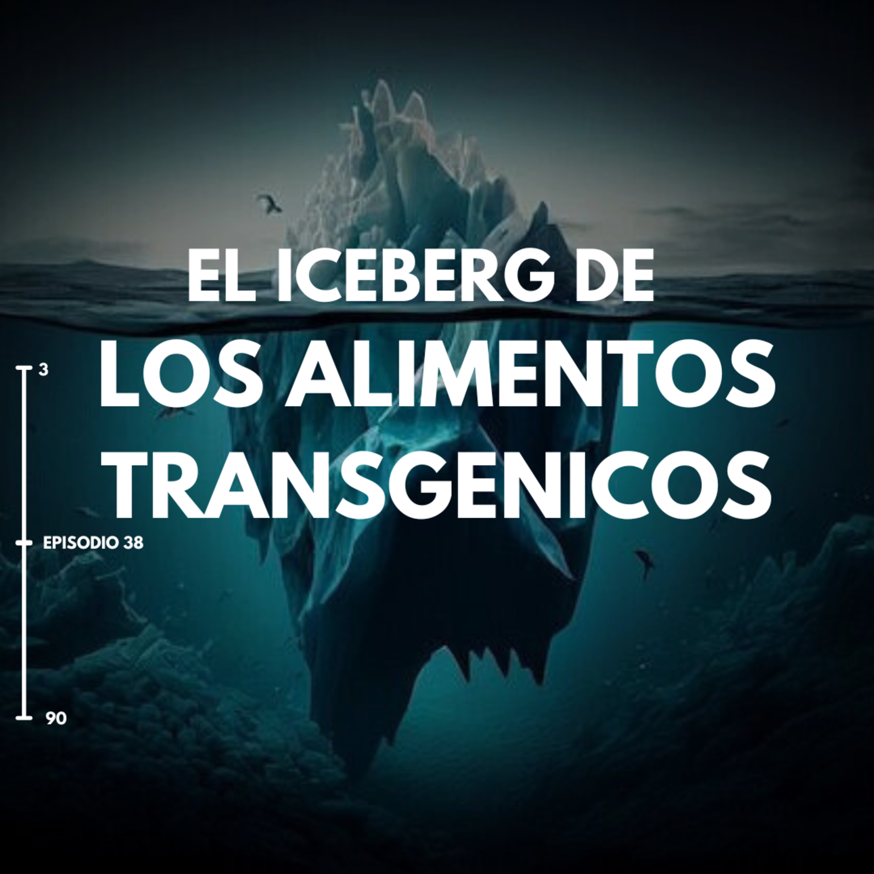 EL ICEBERG DE LOS ALIMENTOS TRANSGENICOS | JDI #38 | ¿Sabes de verdad que estas comiendo? episode artwork