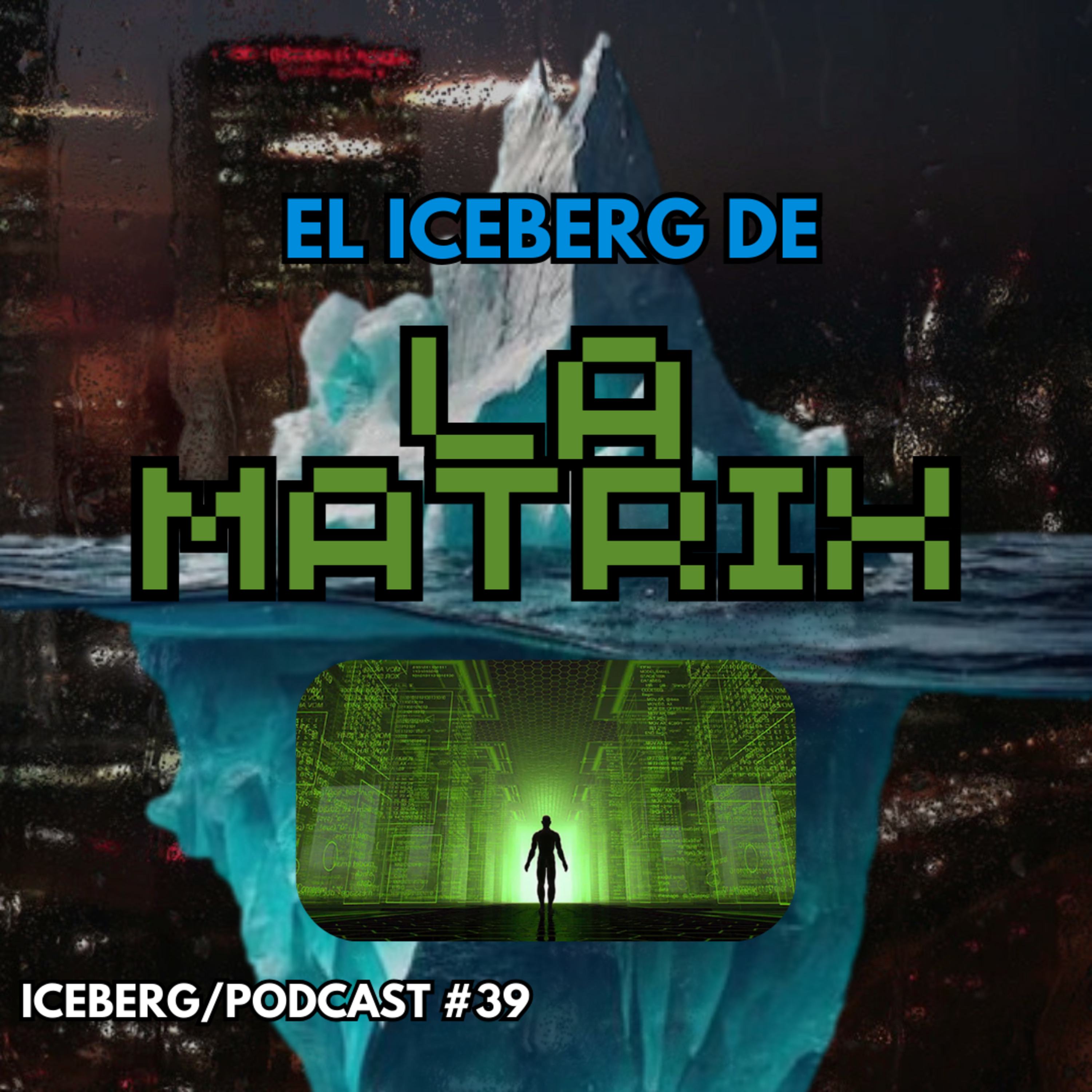 EL ICEBERG DE LA MATRIX | JDI #39 | ¿Vivimos en una simulación?