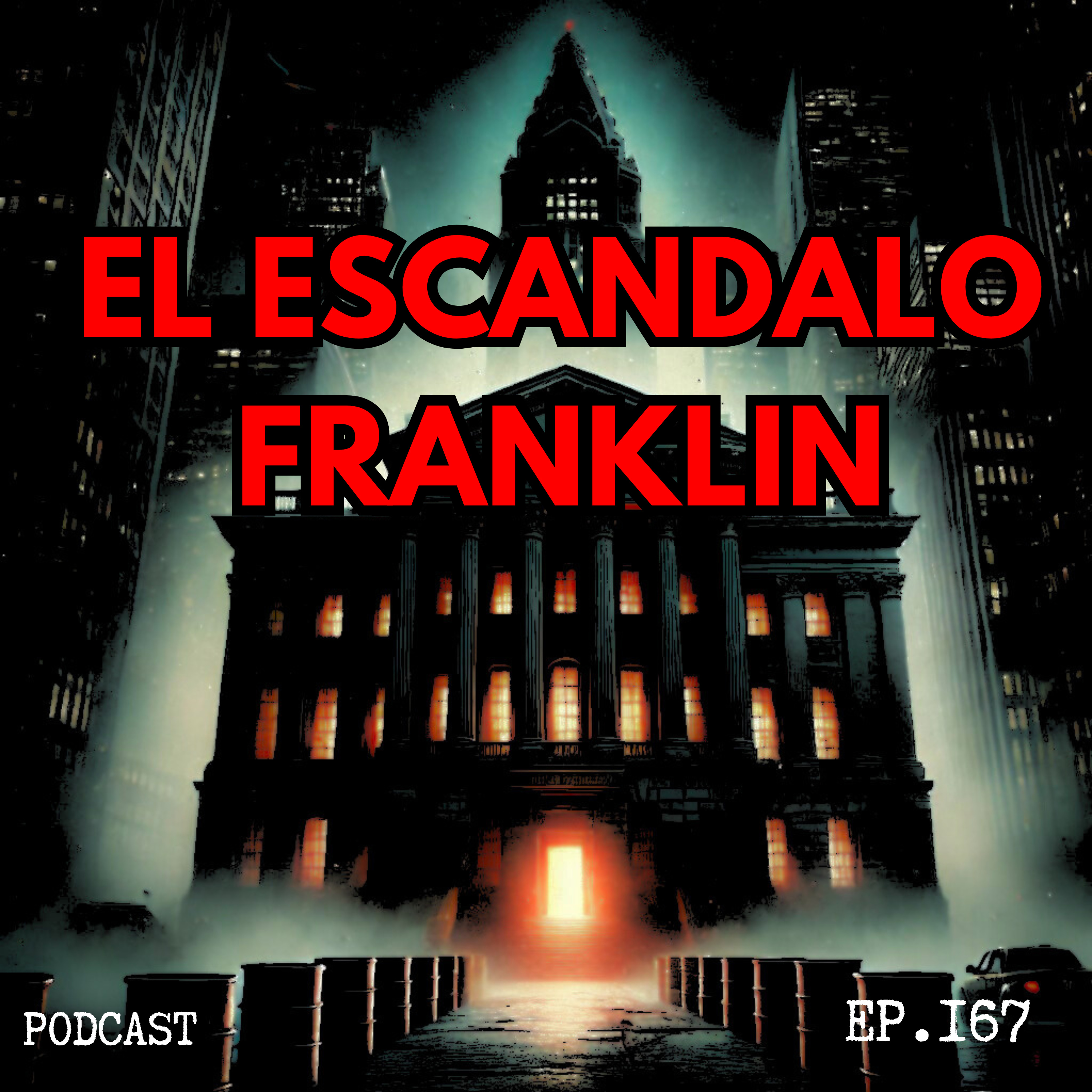 HISTORIAS PARA NO DORMIR #167 | EL ESCANDALO FRANKLIN | Poder, corrupción y oscuridad