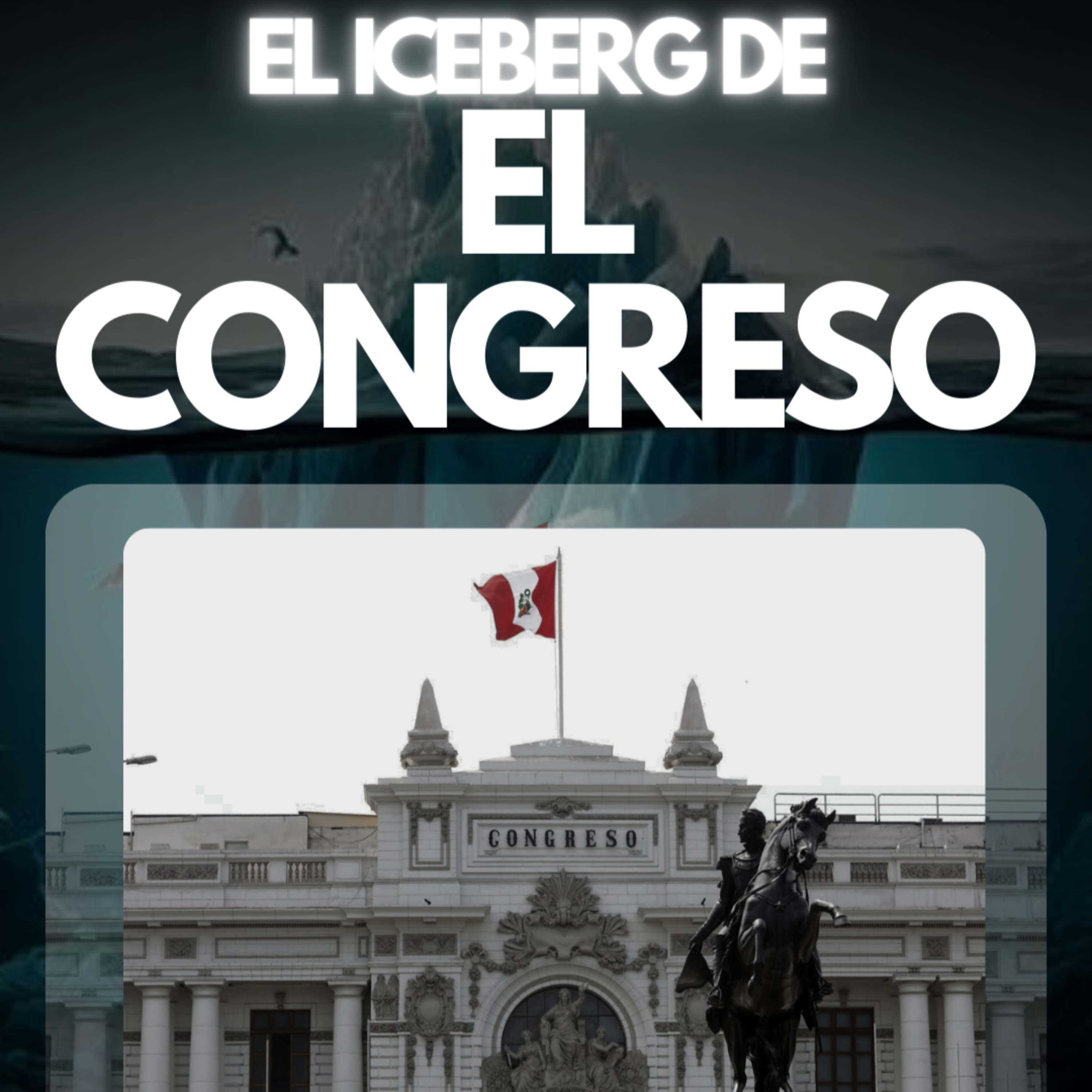EL ICEBERG DE EL CONGRESO | JDI #45 | Entre el caos y la corrupción