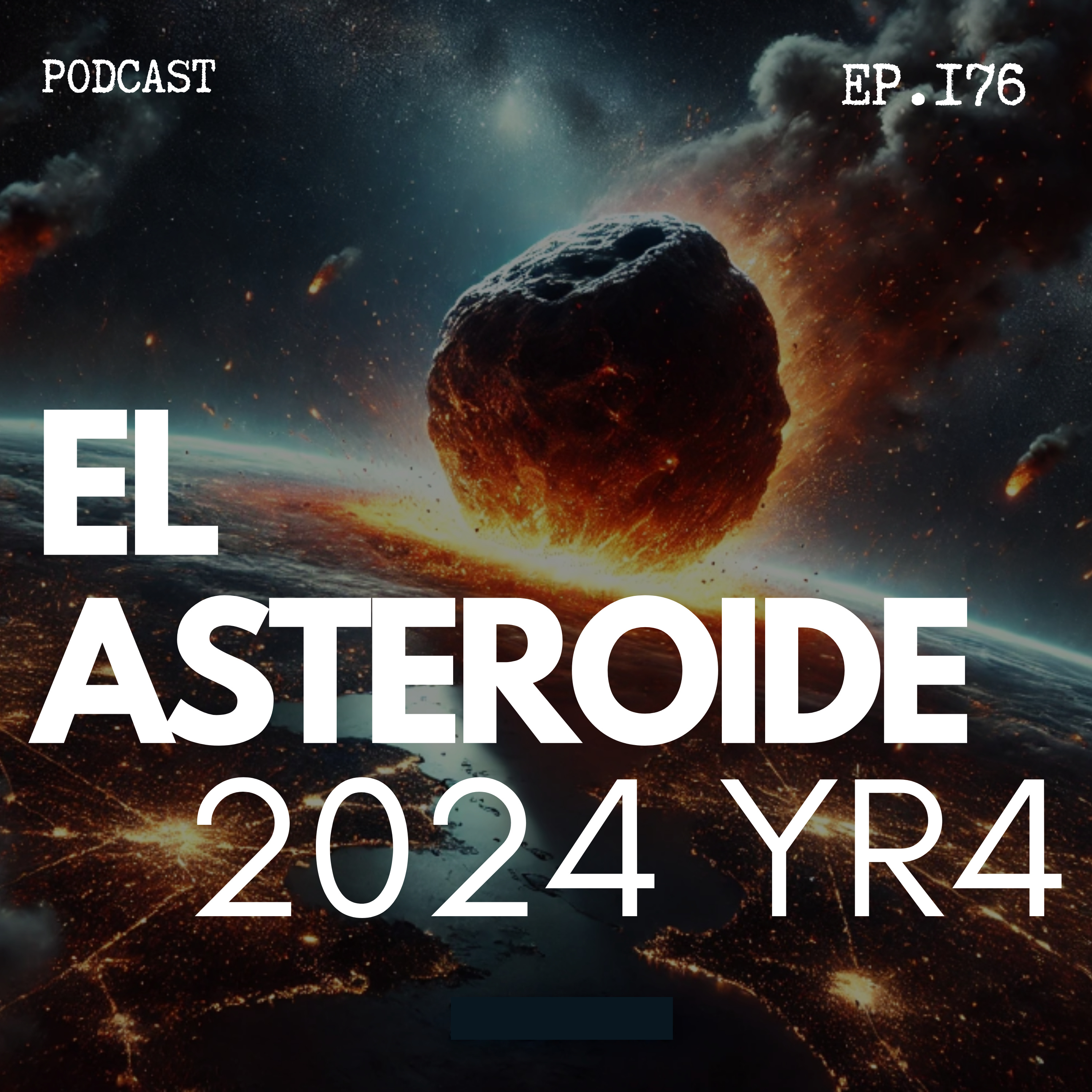 HPND #176 | EL ASTEROIDE 2024 YR4 | ¿Nos dicen la verdad sobre el su gravedad?